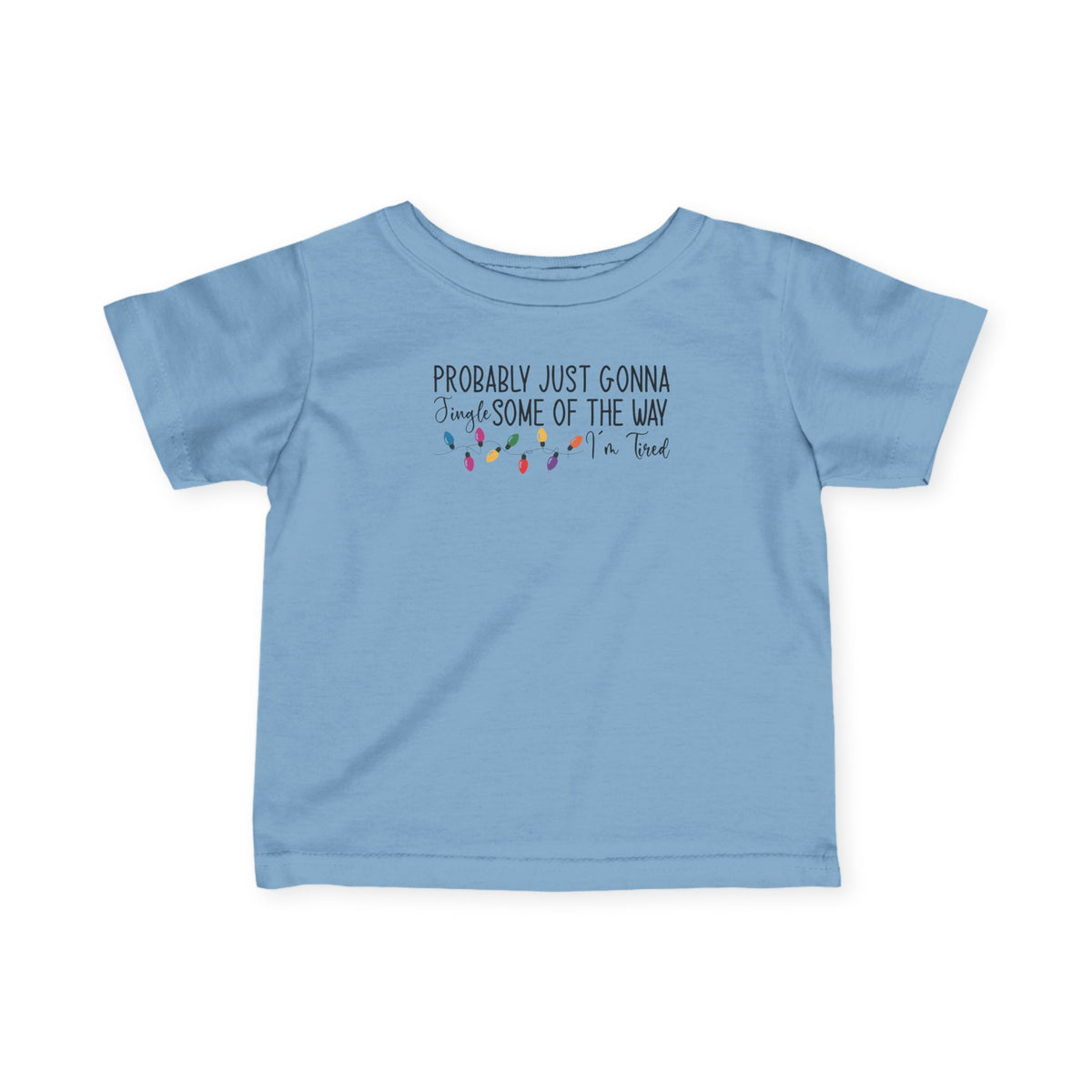 Light Blue Jingle Some Of The Way baby t-shirt with Christmas lights and a tired holiday slogan, front view