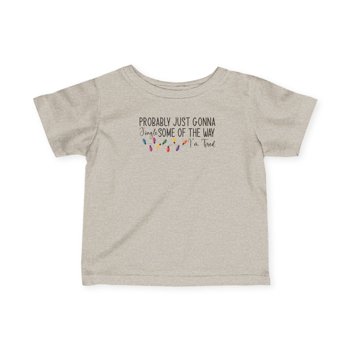 Natural Heather Jingle Some Of The Way baby t-shirt with Christmas lights and a tired holiday slogan, front view