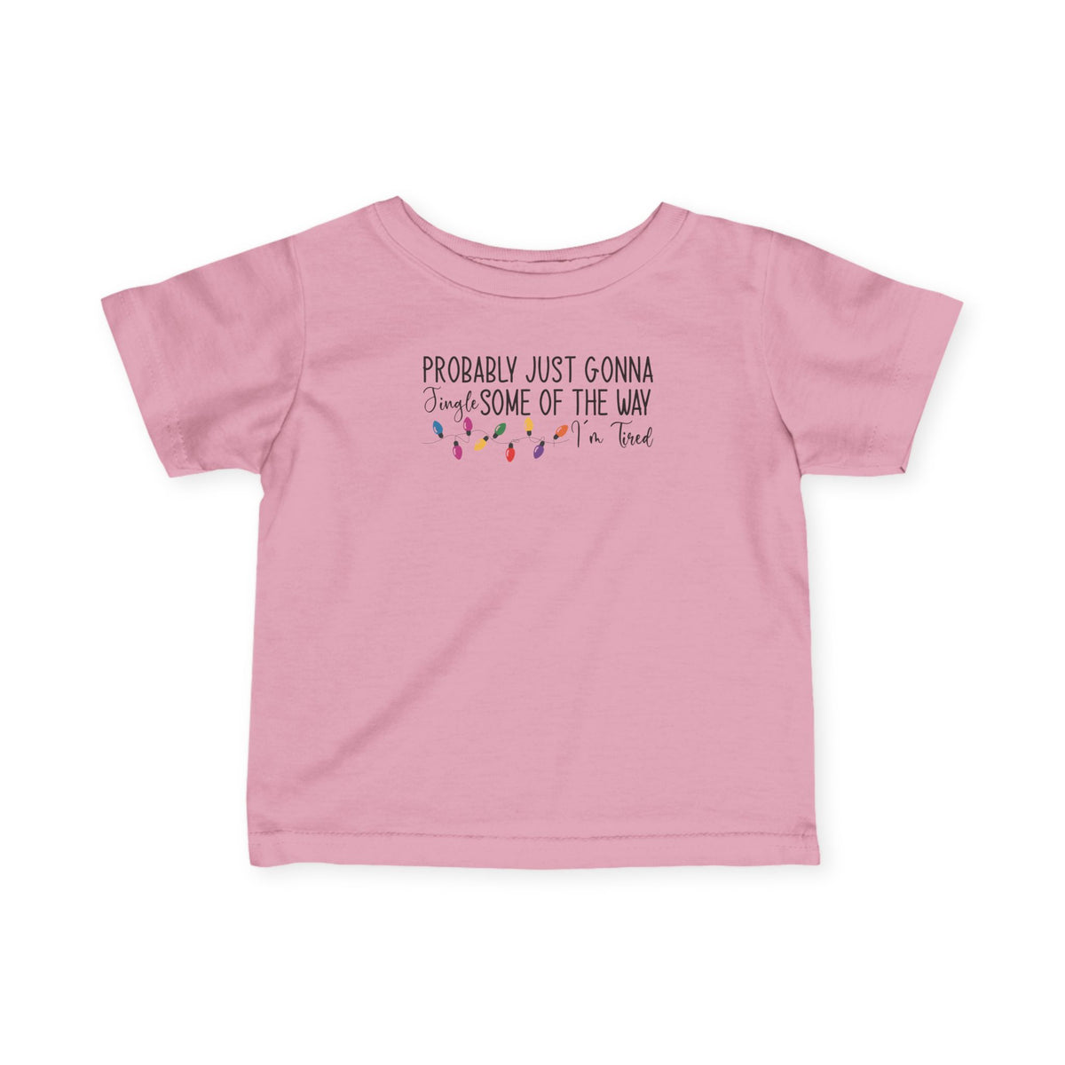 Pink Jingle Some Of The Way baby t-shirt with Christmas lights and a tired holiday slogan, front view