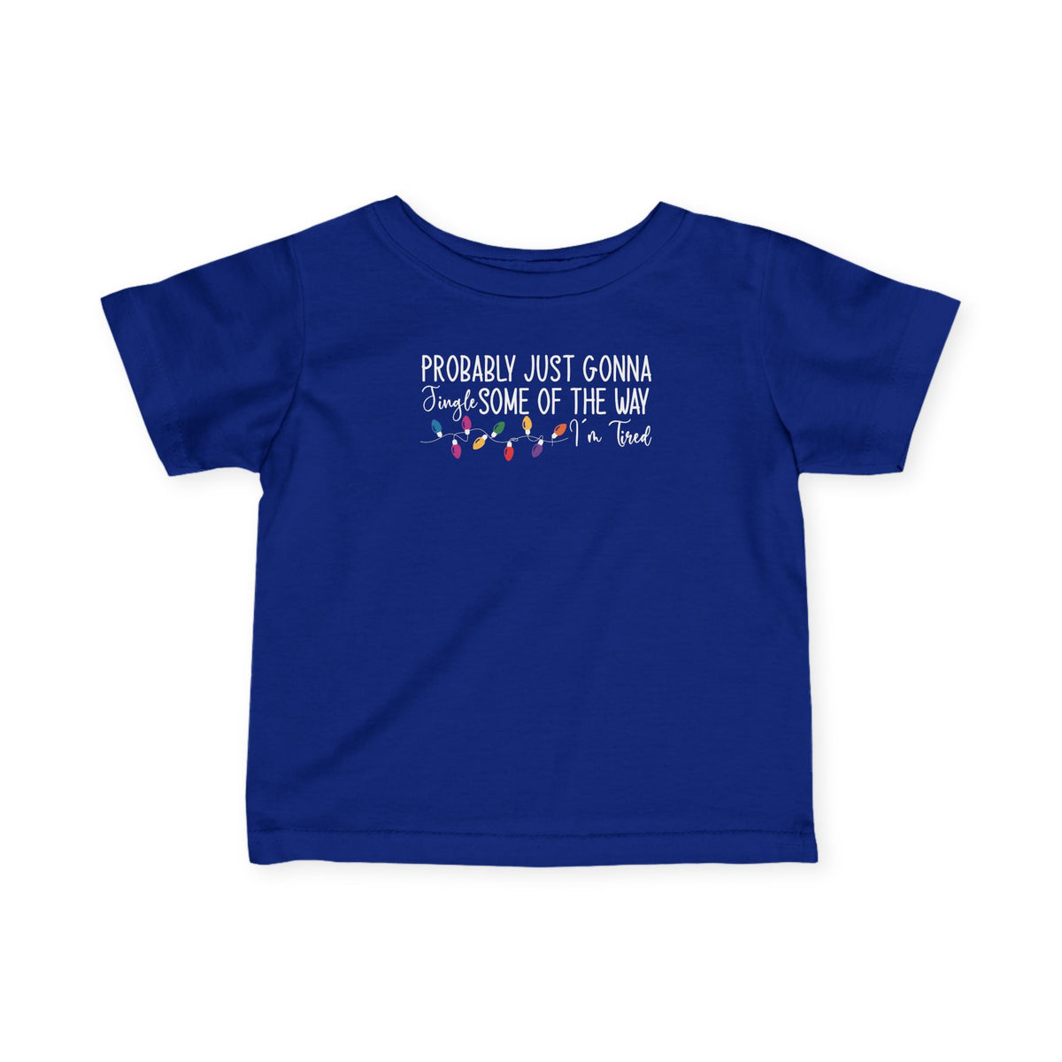 Royal Jingle Some Of The Way baby t-shirt with Christmas lights and a tired holiday slogan, front view