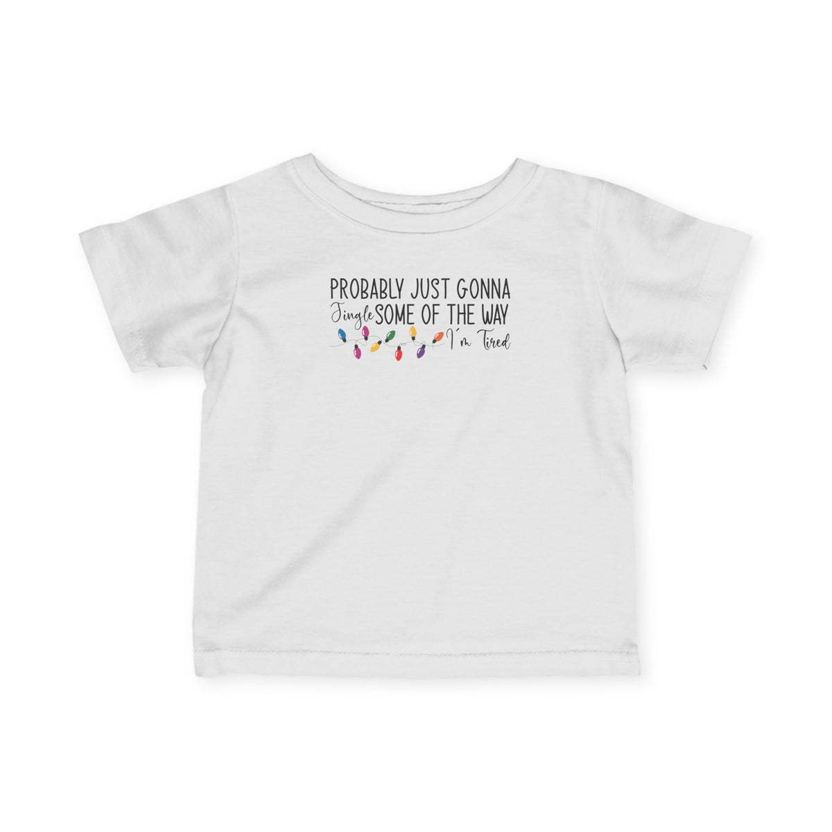 White Jingle Some Of The Way baby t-shirt with Christmas lights and a tired holiday slogan, front view