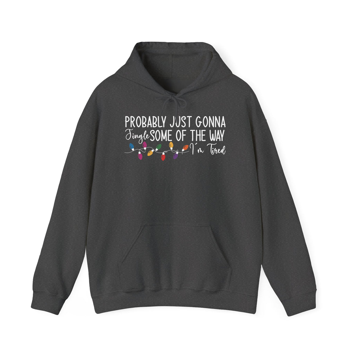Dark Heather Jingle Some Of The Way hoodie with Christmas lights and a tired holiday slogan, front view