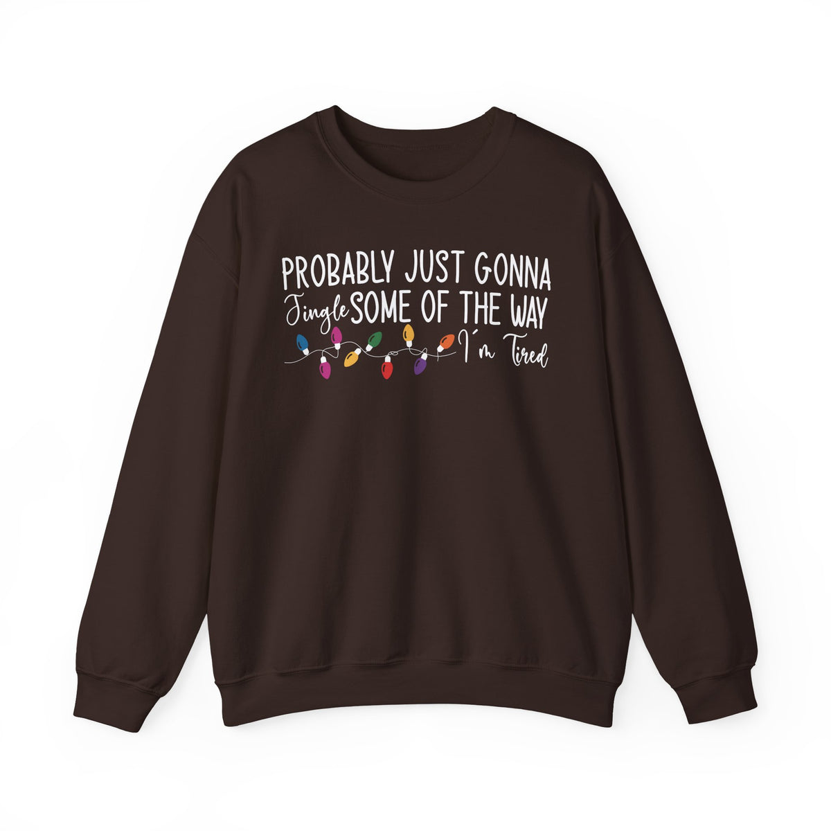 Dark Chocolate Jingle Some Of The Way sweatshirt with Christmas lights and a tired holiday slogan, front view