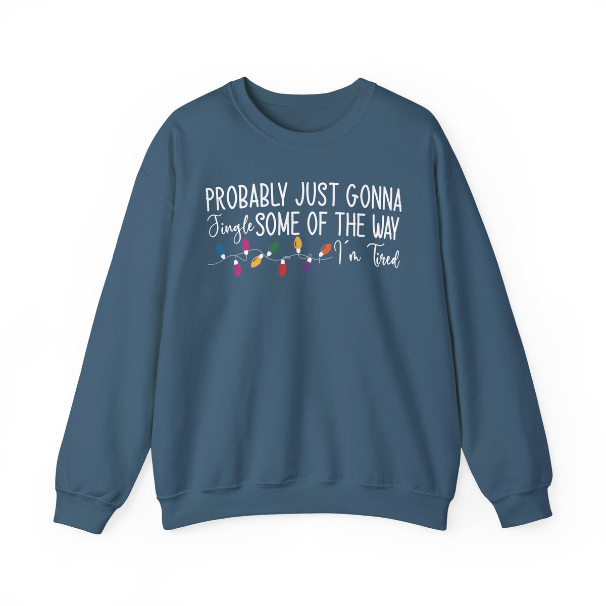 Indigo Blue Jingle Some Of The Way sweatshirt with Christmas lights and a tired holiday slogan, front view