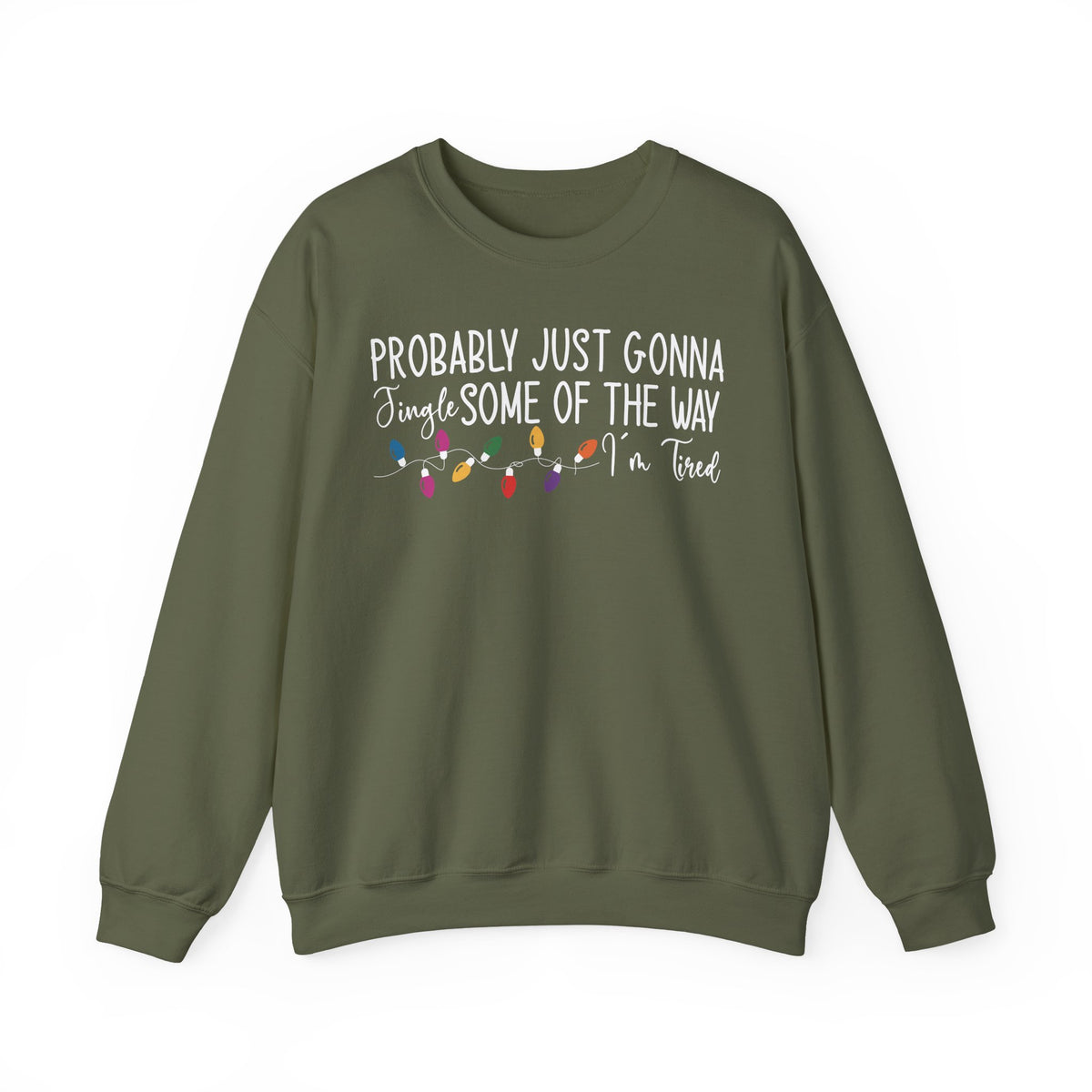 Military Green Jingle Some Of The Way sweatshirt with Christmas lights and a tired holiday slogan, front view