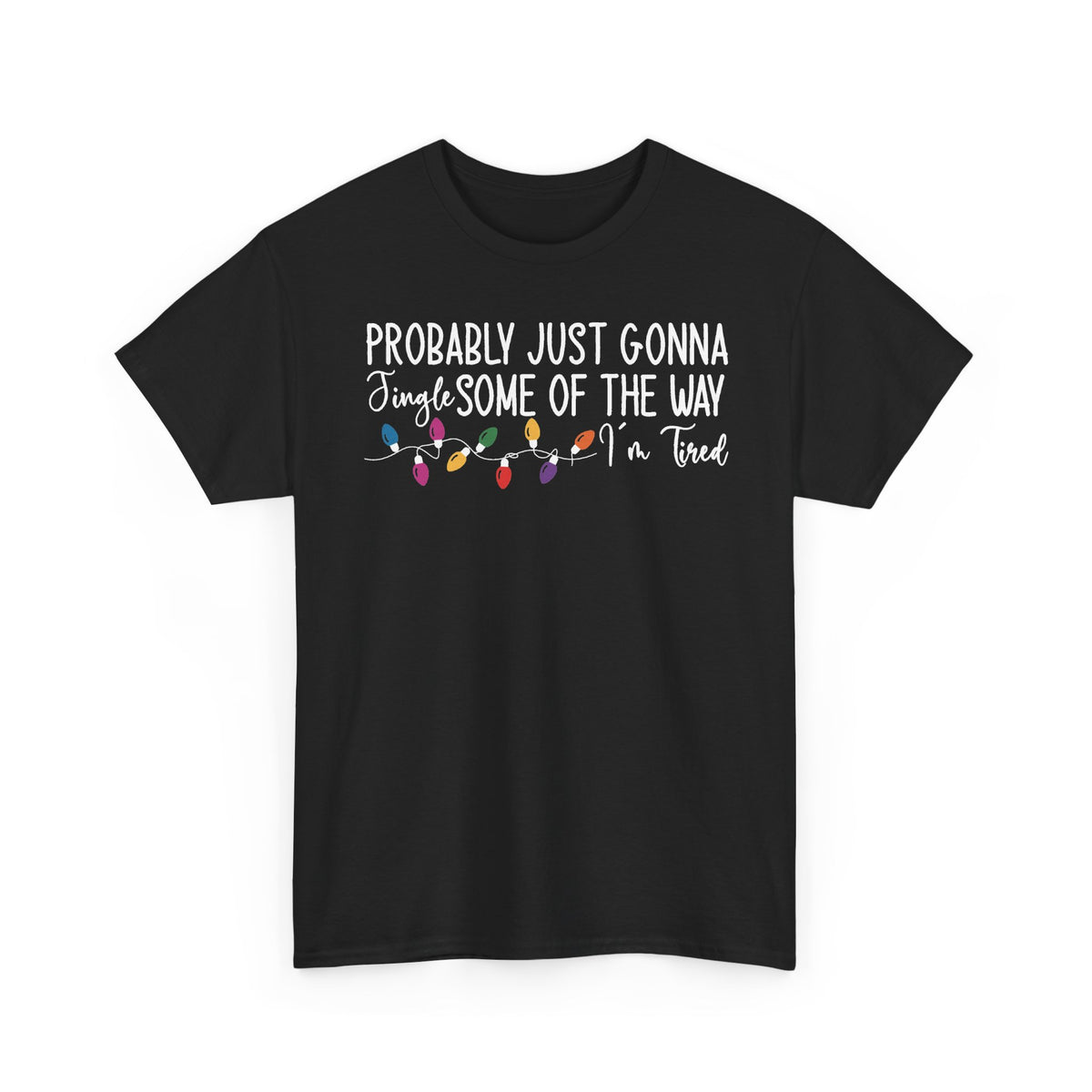 Black Jingle Some Of The Way t-shirt with Christmas lights and a tired holiday slogan, front view