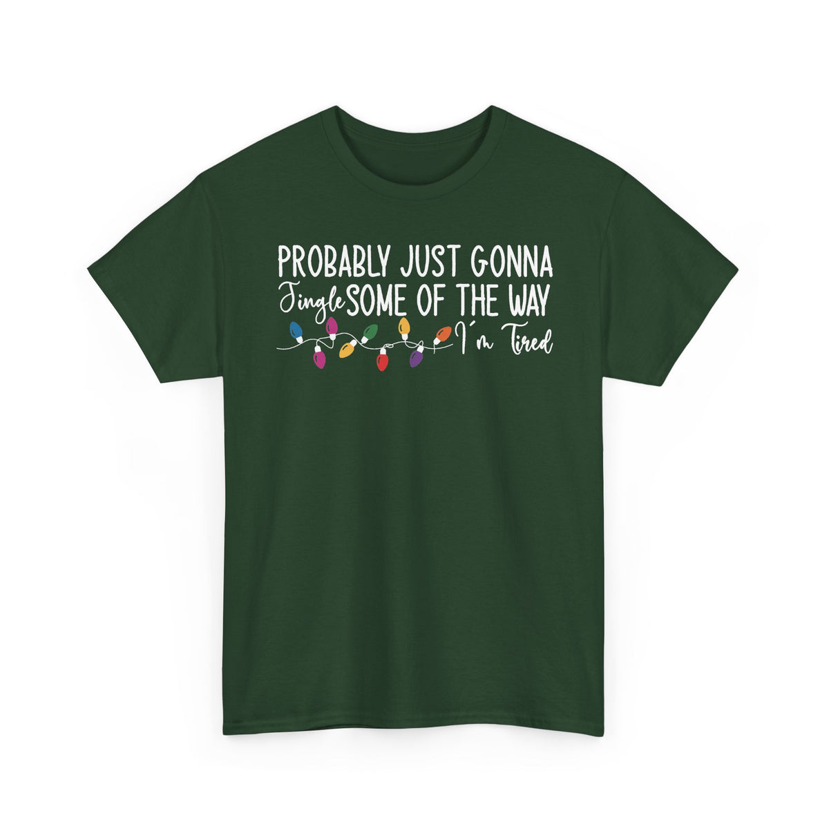 Forest Green Jingle Some Of The Way t-shirt with Christmas lights and a tired holiday slogan, front view