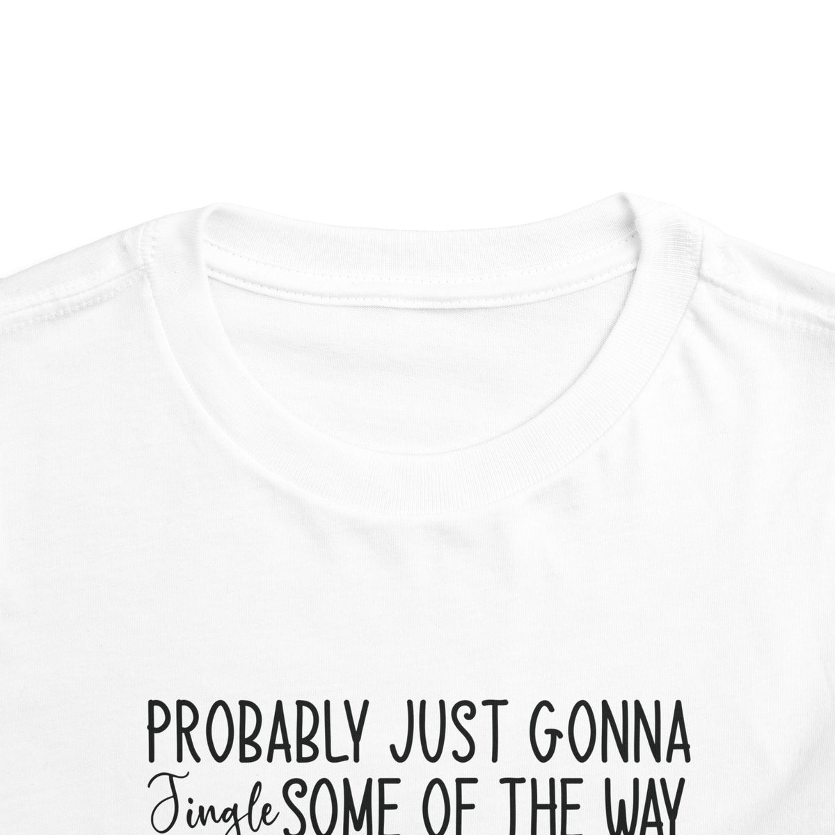 Jingle Some Of The Way Funny Christmas Toddler T-Shirt, front collar close-up