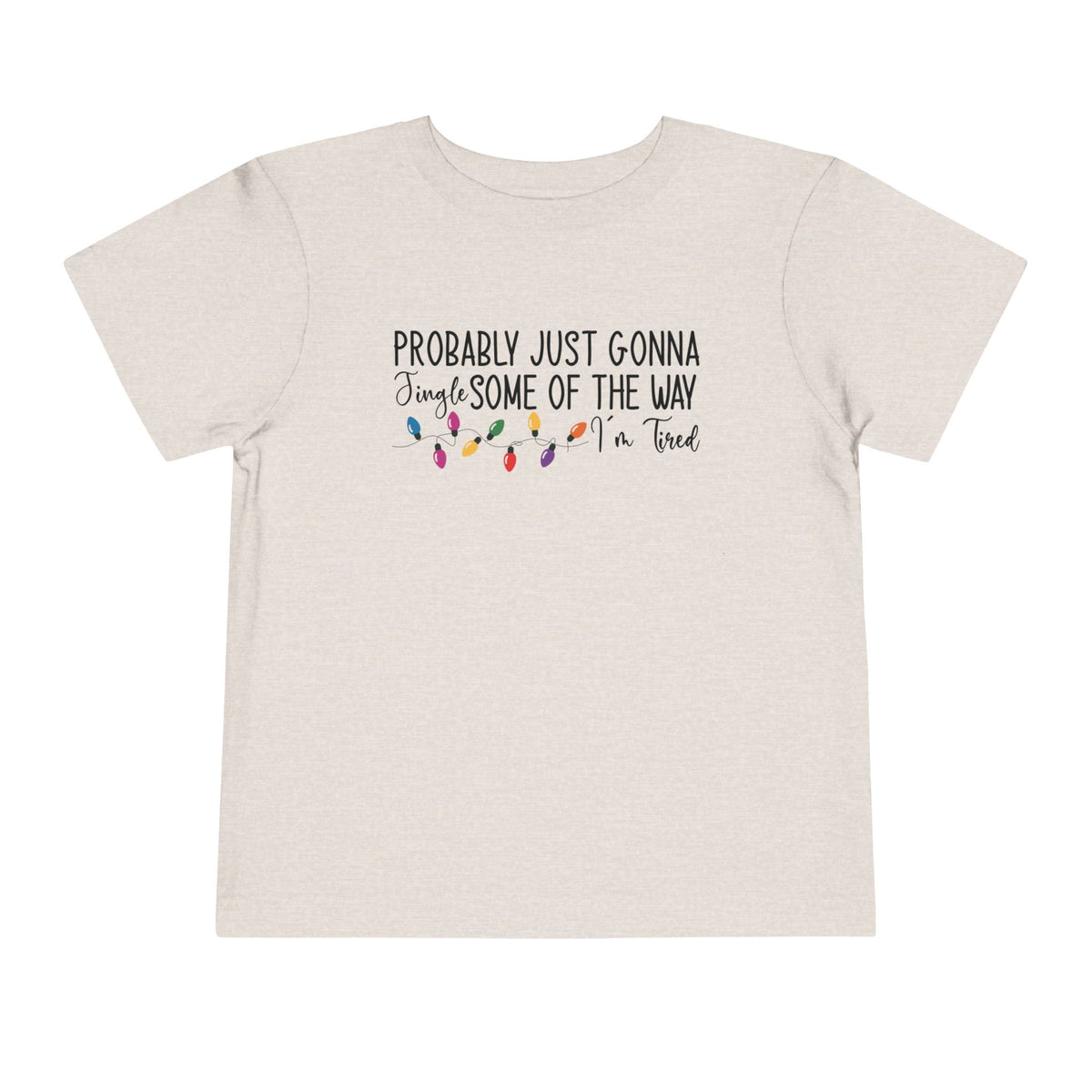 Heather Dust Jingle Some Of The Way toddler t-shirt with Christmas lights and a tired holiday slogan, front view