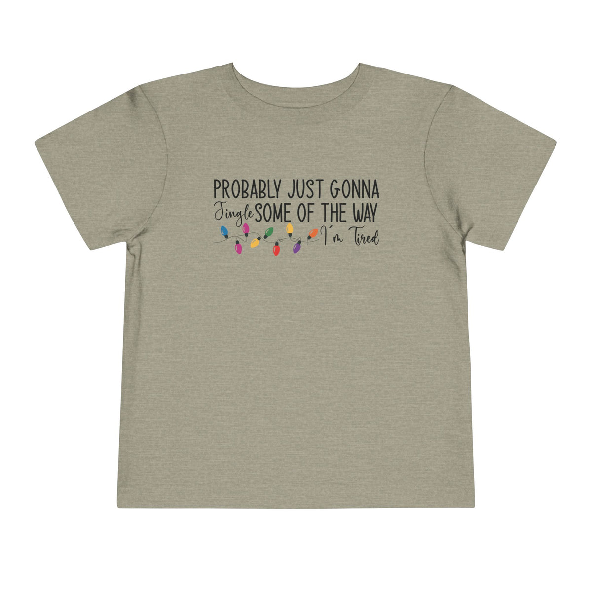 Heather Stone Jingle Some Of The Way toddler t-shirt with Christmas lights and a tired holiday slogan, front view