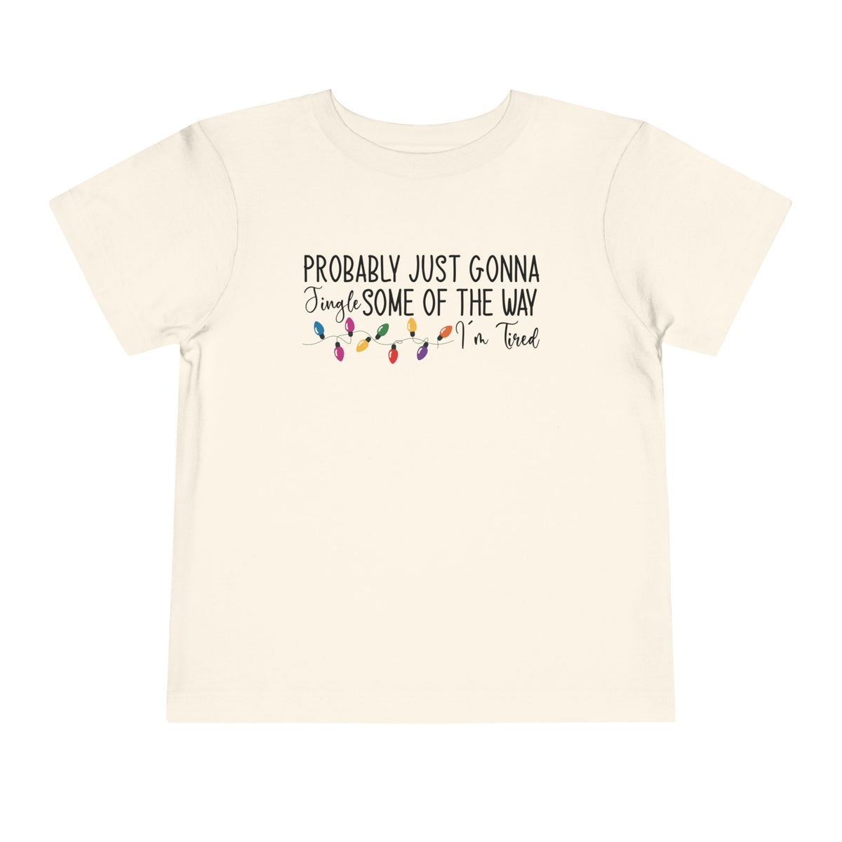 Natural Jingle Some Of The Way toddler t-shirt with Christmas lights and a tired holiday slogan, front view
