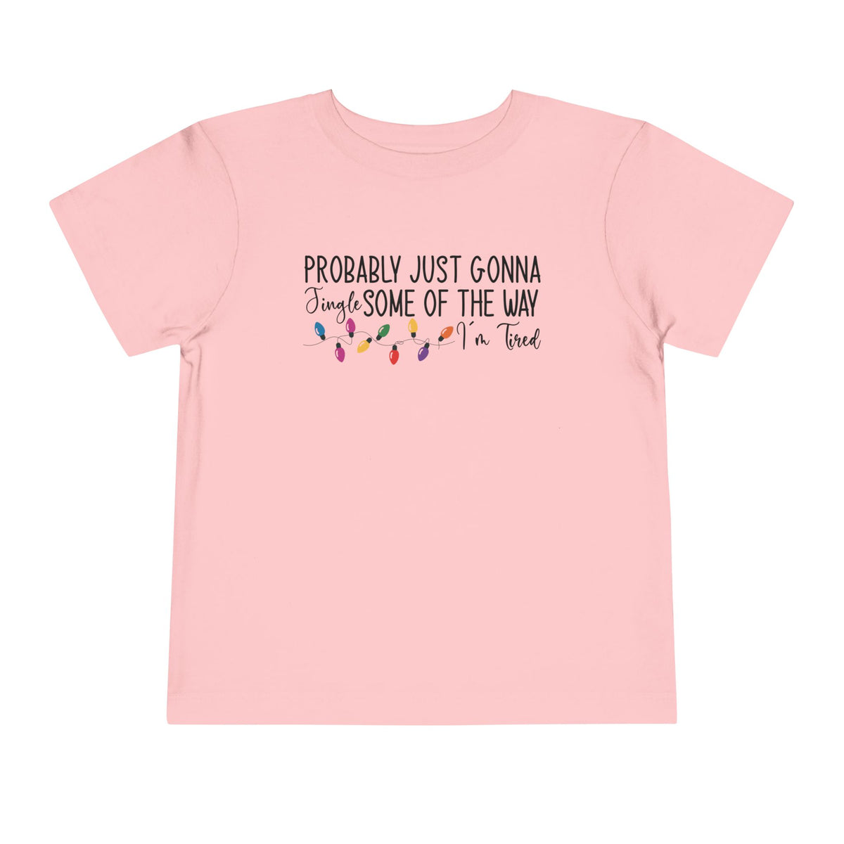 Pink Jingle Some Of The Way toddler t-shirt with Christmas lights and a tired holiday slogan, front view