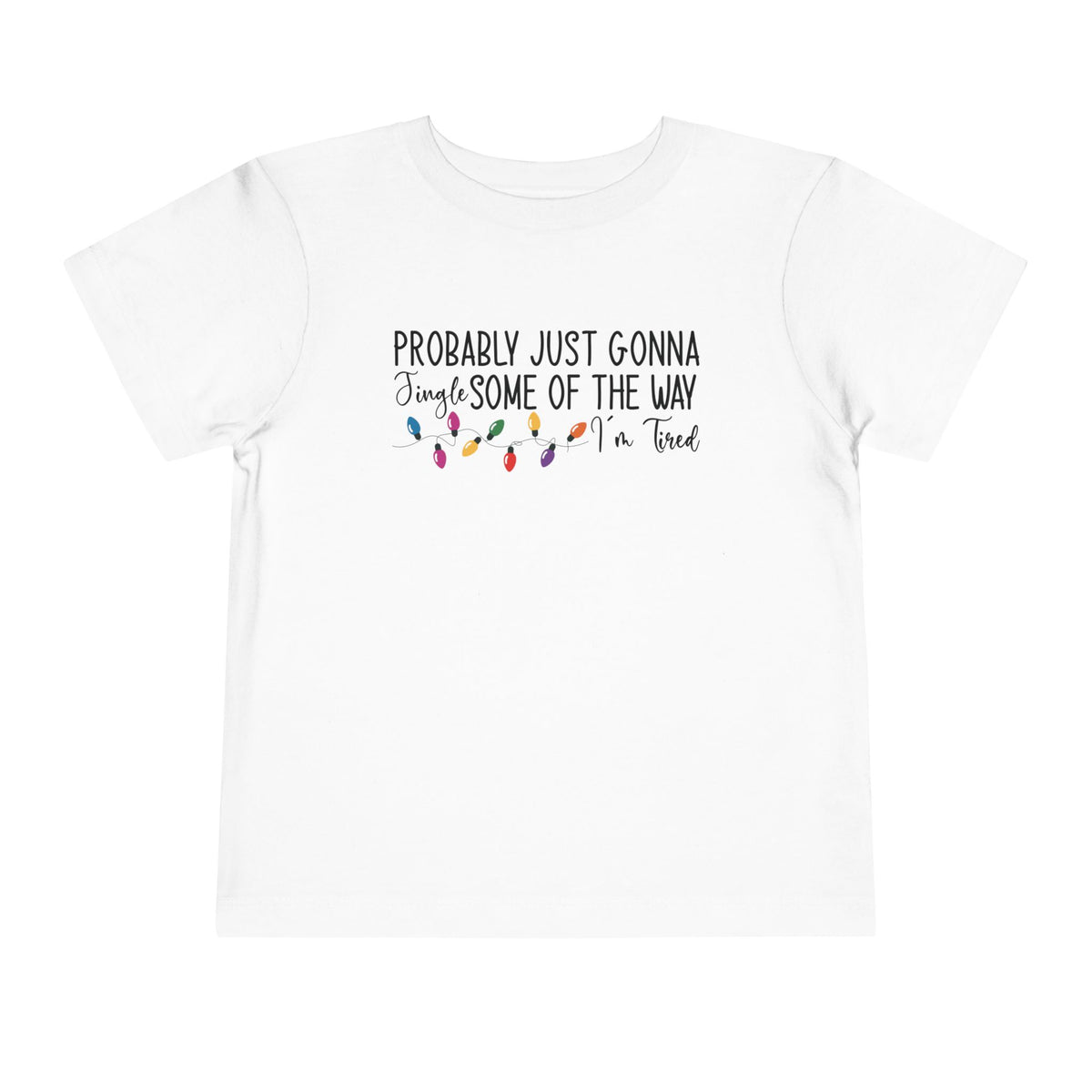 White Jingle Some Of The Way toddler t-shirt with Christmas lights and a tired holiday slogan, front view
