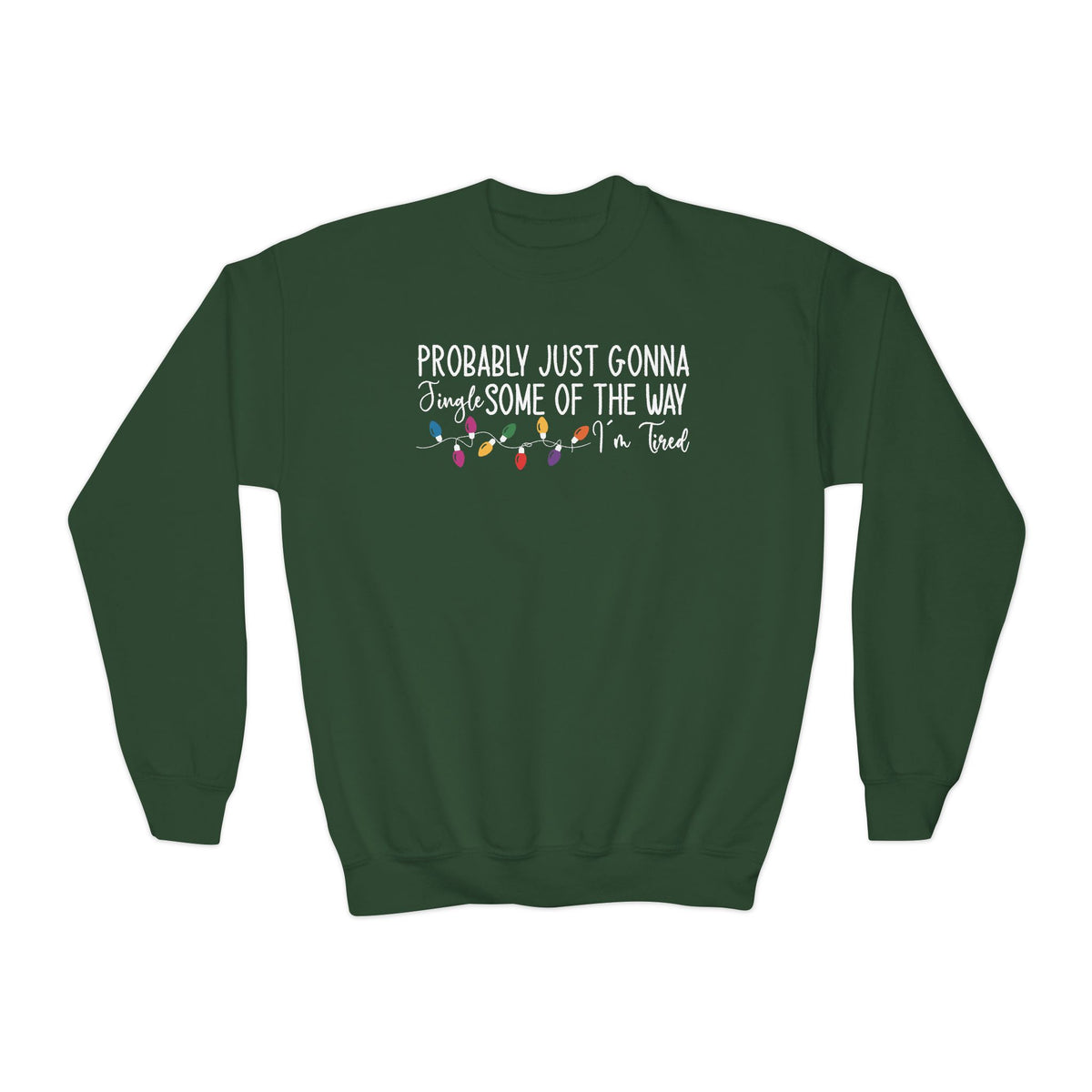 Forest Green Jingle Some Of The Way youth sweatshirt with Christmas lights and a tired holiday slogan, front view
