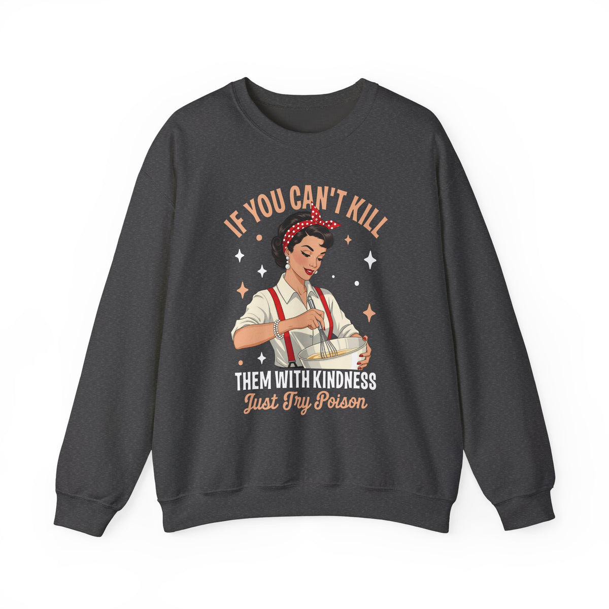 Dark Heather Kill Them With Kindness Just Try Poison retro pin-up sweatshirt, front view