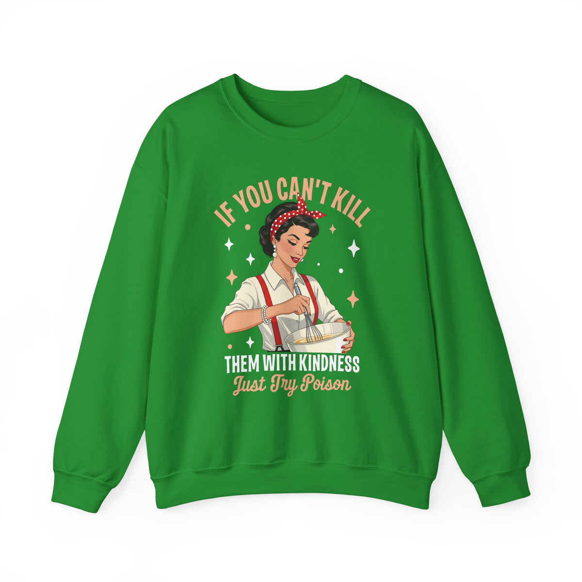 Irish Green Kill Them With Kindness Just Try Poison retro pin-up sweatshirt, front view