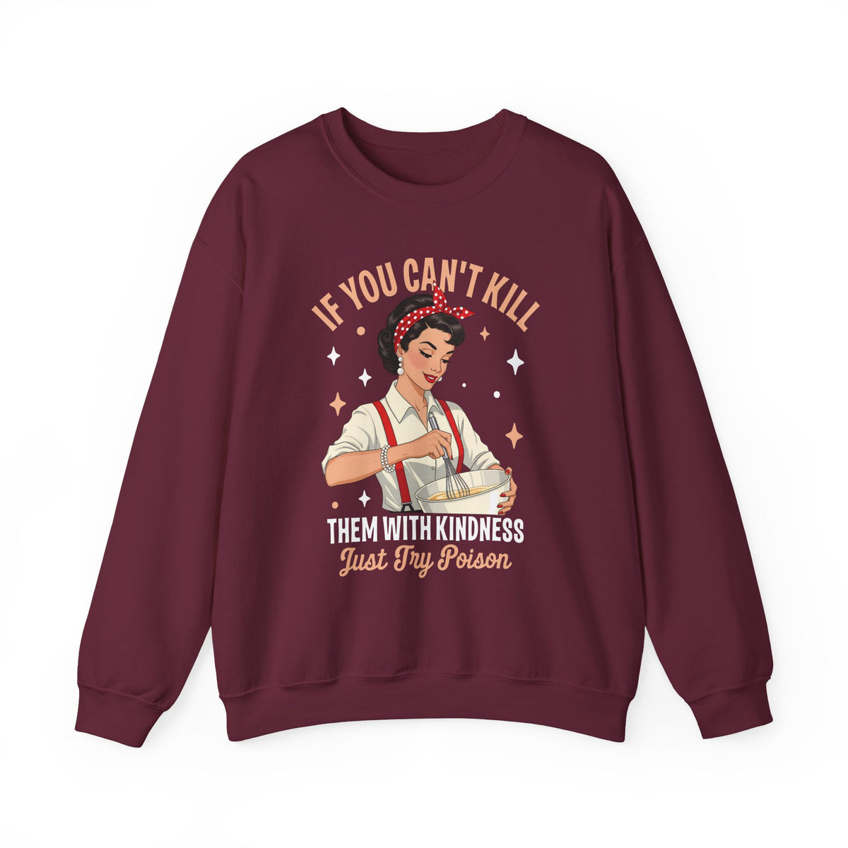 Maroon Kill Them With Kindness Just Try Poison retro pin-up sweatshirt, front view