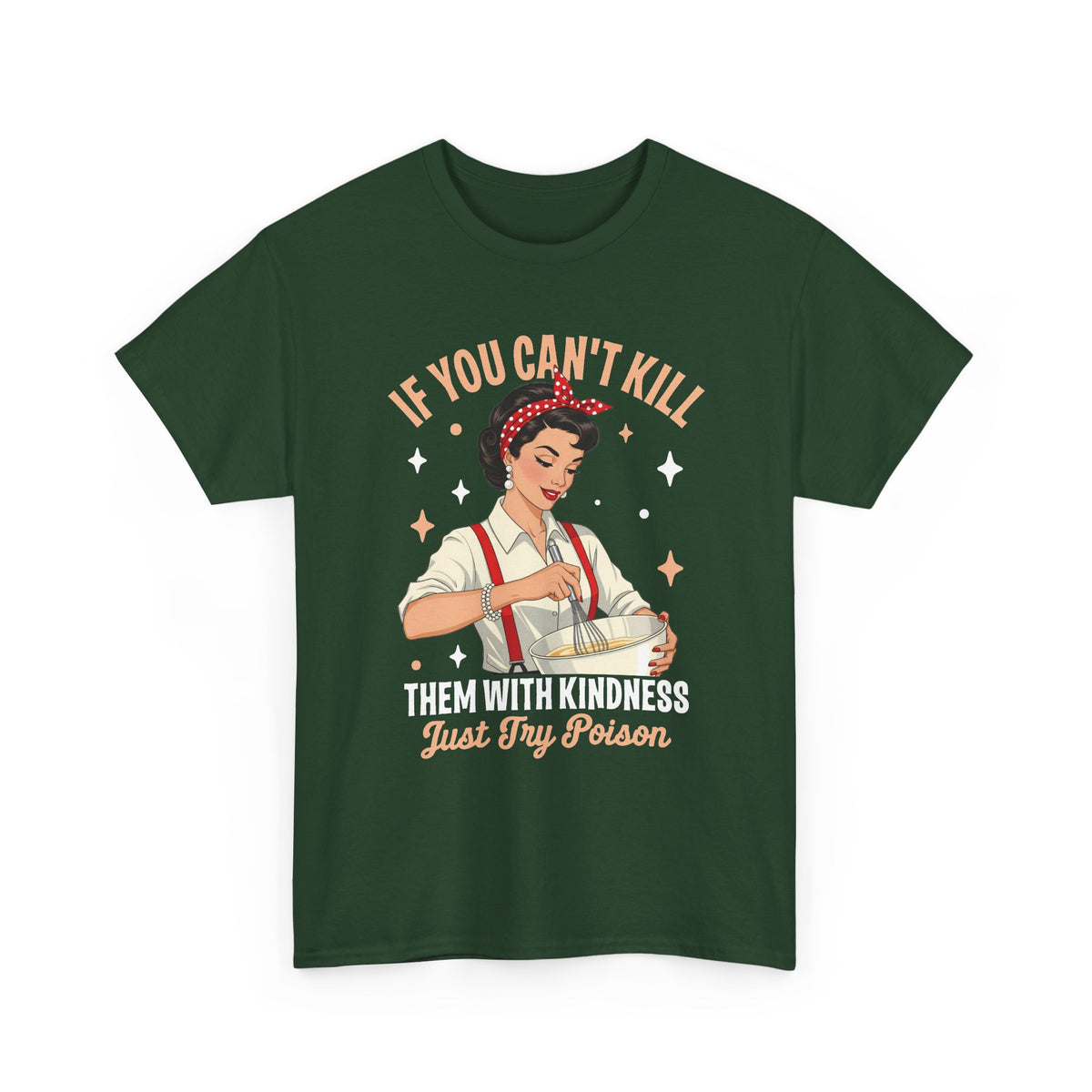 Forest Green Kill Them With Kindness Just Try Poison retro pin-up t-shirt, front view