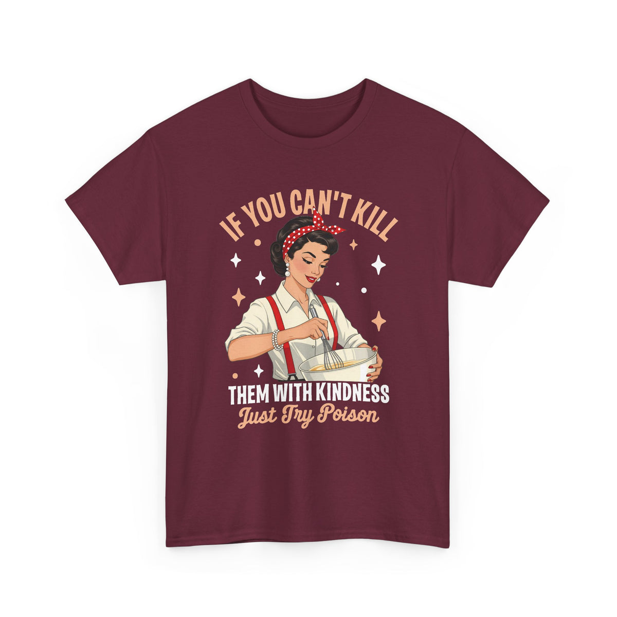 Maroon Kill Them With Kindness Just Try Poison retro pin-up t-shirt, front view