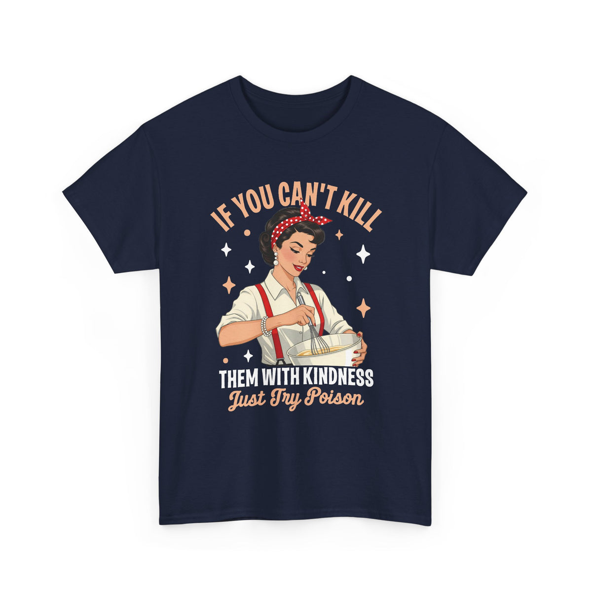 Navy Kill Them With Kindness Just Try Poison retro pin-up t-shirt, front view