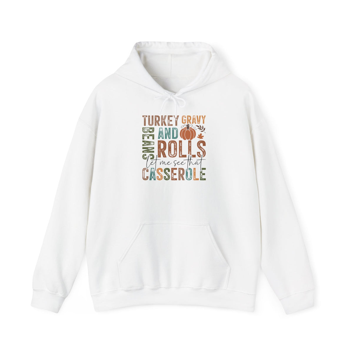 White Let Me See That Casserole hoodie with retro Turkey Gravy Beans and Rolls lettering and a little pumpkin, front view