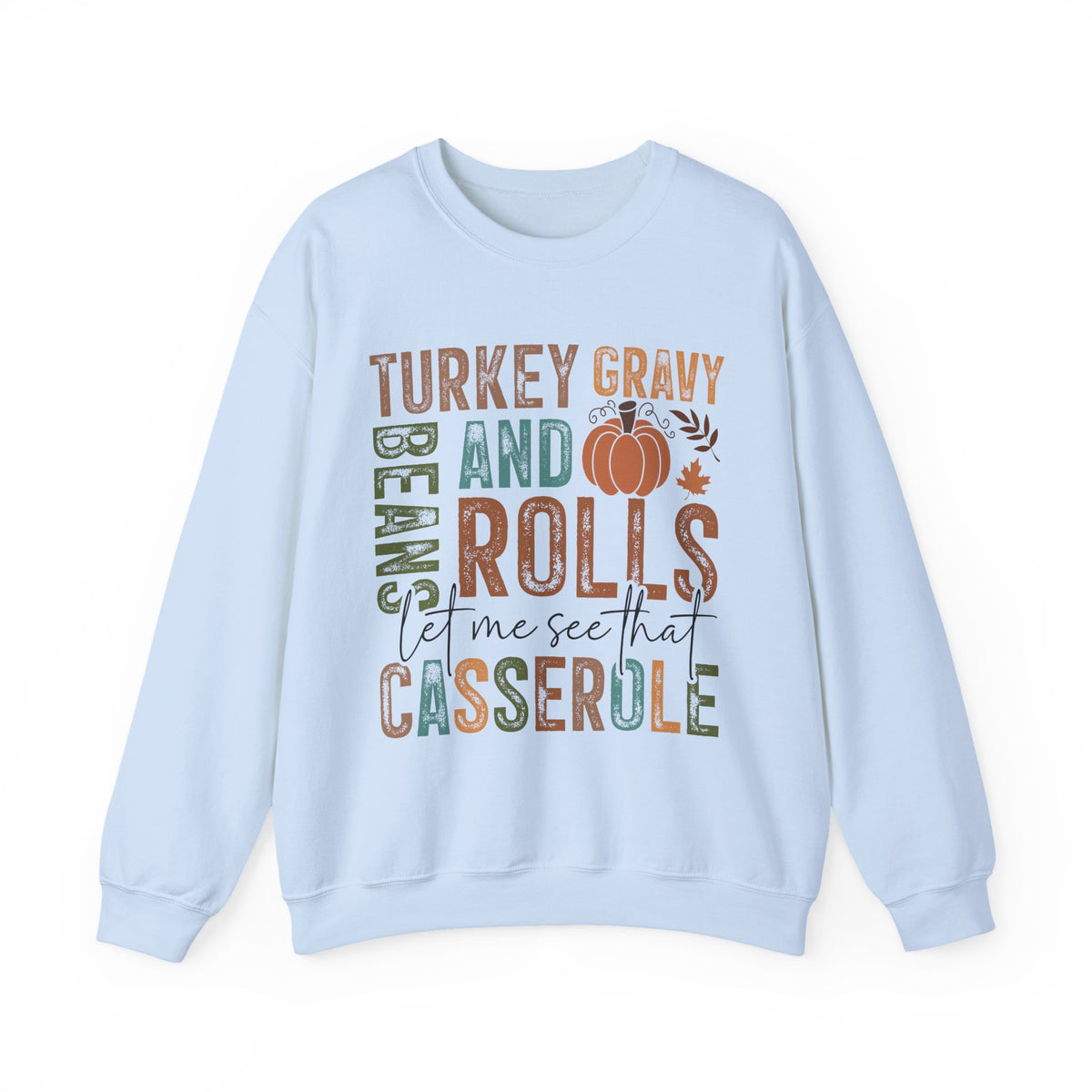 Light Blue Let Me See That Casserole sweatshirt with retro Turkey Gravy Beans and Rolls lettering and a little pumpkin, front view