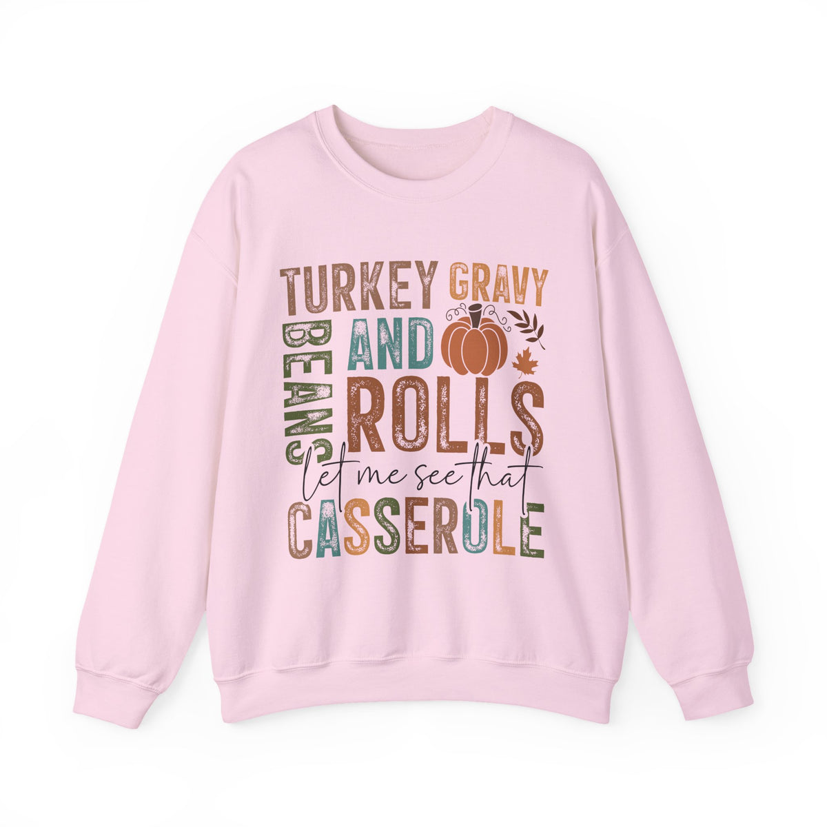 Light Pink Let Me See That Casserole sweatshirt with retro Turkey Gravy Beans and Rolls lettering and a little pumpkin, front view