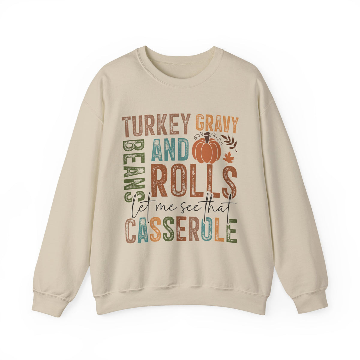 Sand Let Me See That Casserole sweatshirt with retro Turkey Gravy Beans and Rolls lettering and a little pumpkin, front view