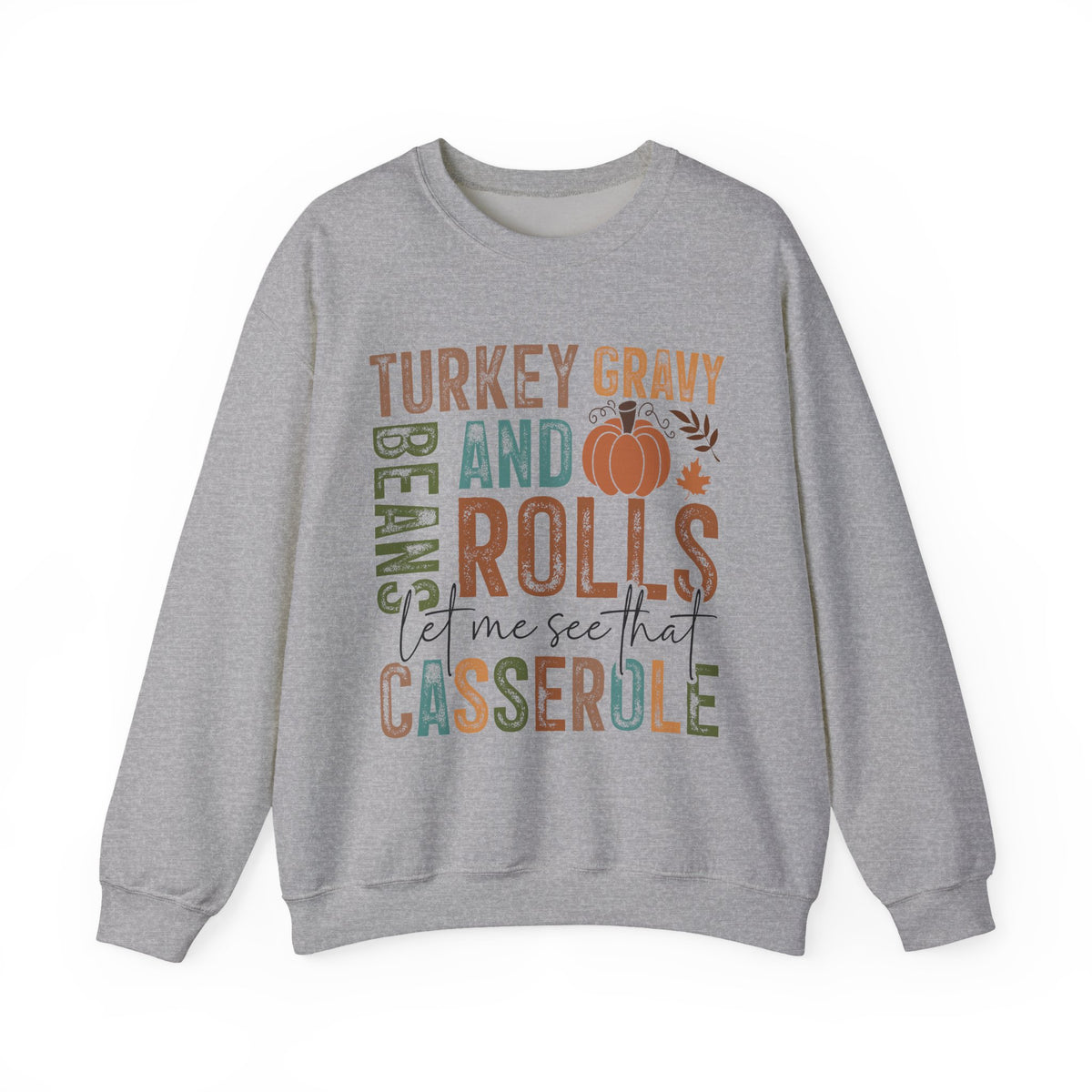 Sport Grey Let Me See That Casserole sweatshirt with retro Turkey Gravy Beans and Rolls lettering and a little pumpkin, front view