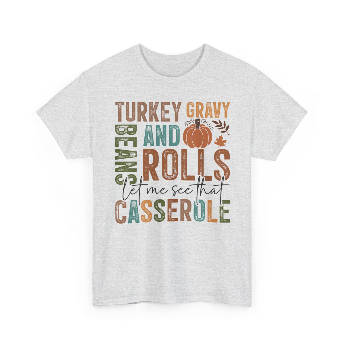 Ash Let Me See That Casserole t-shirt with retro Turkey Gravy Beans and Rolls lettering and a little pumpkin, front view