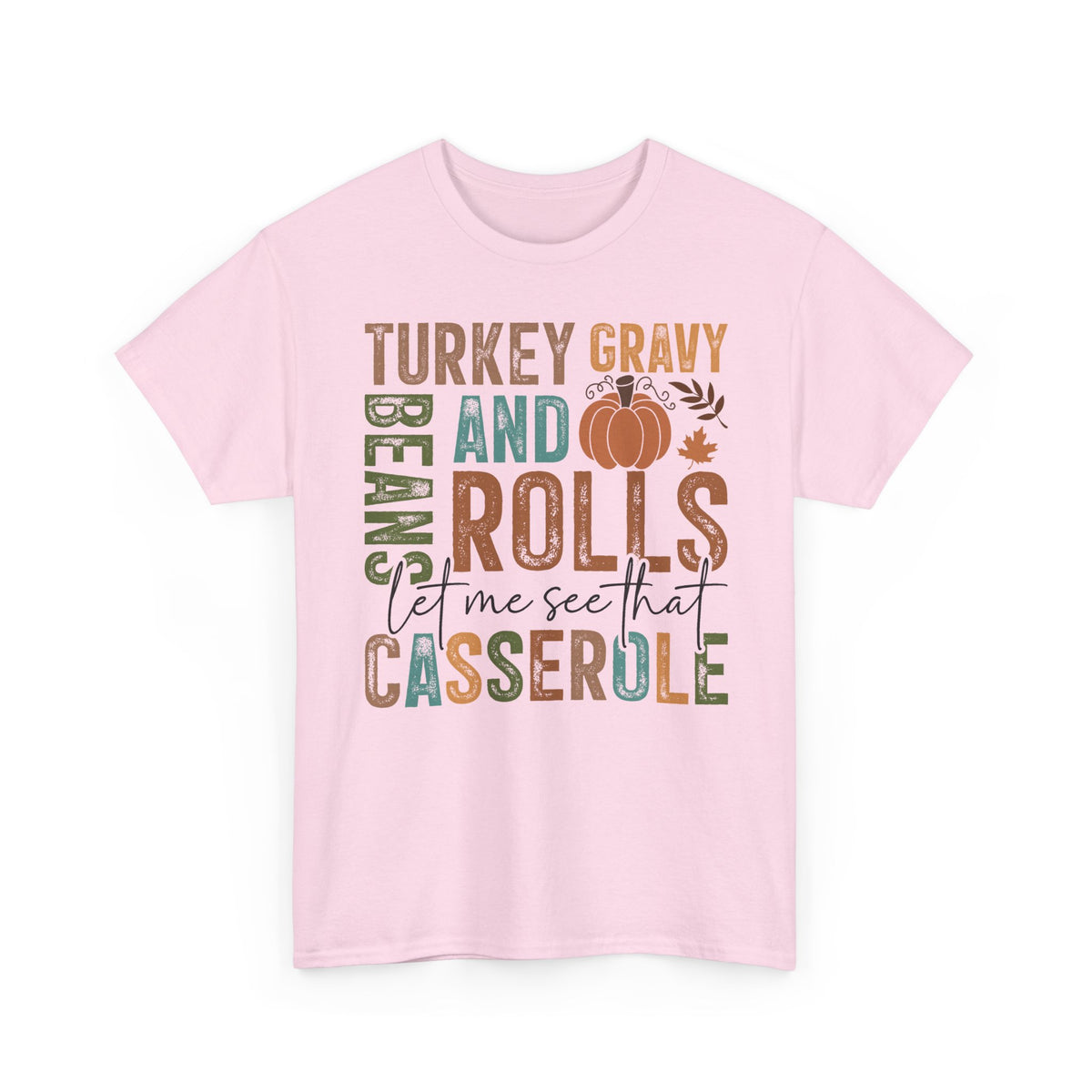 Light Pink Let Me See That Casserole t-shirt with retro Turkey Gravy Beans and Rolls lettering and a little pumpkin, front view