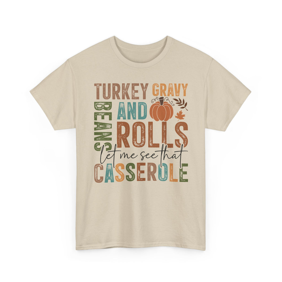 Sand Let Me See That Casserole t-shirt with retro Turkey Gravy Beans and Rolls lettering and a little pumpkin, front view