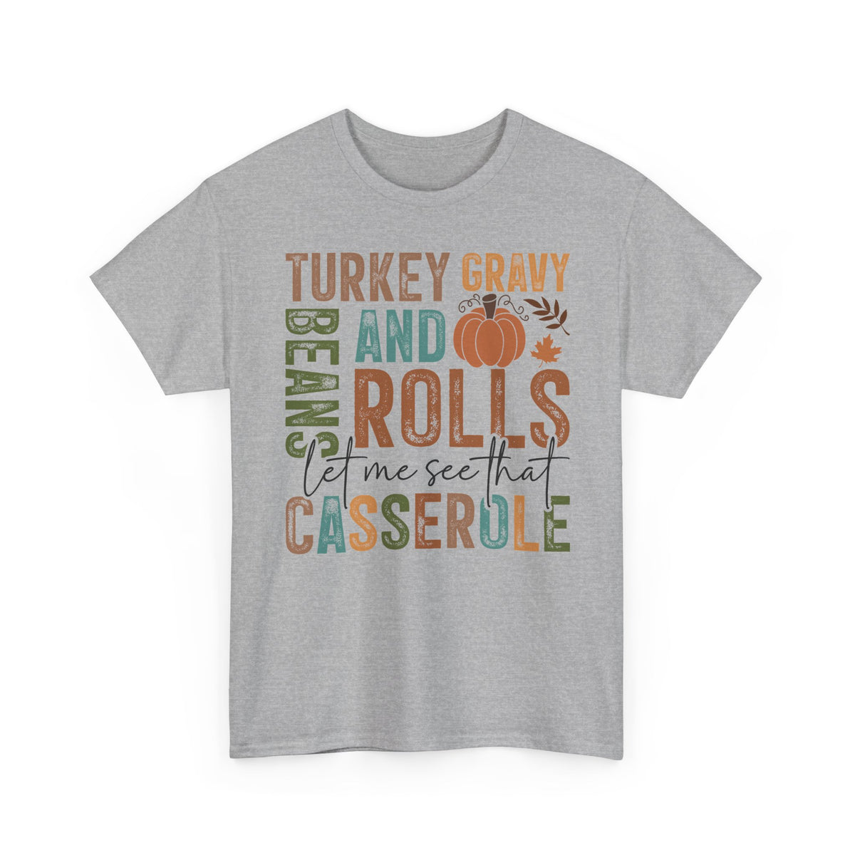 Sport Grey Let Me See That Casserole t-shirt with retro Turkey Gravy Beans and Rolls lettering and a little pumpkin, front view