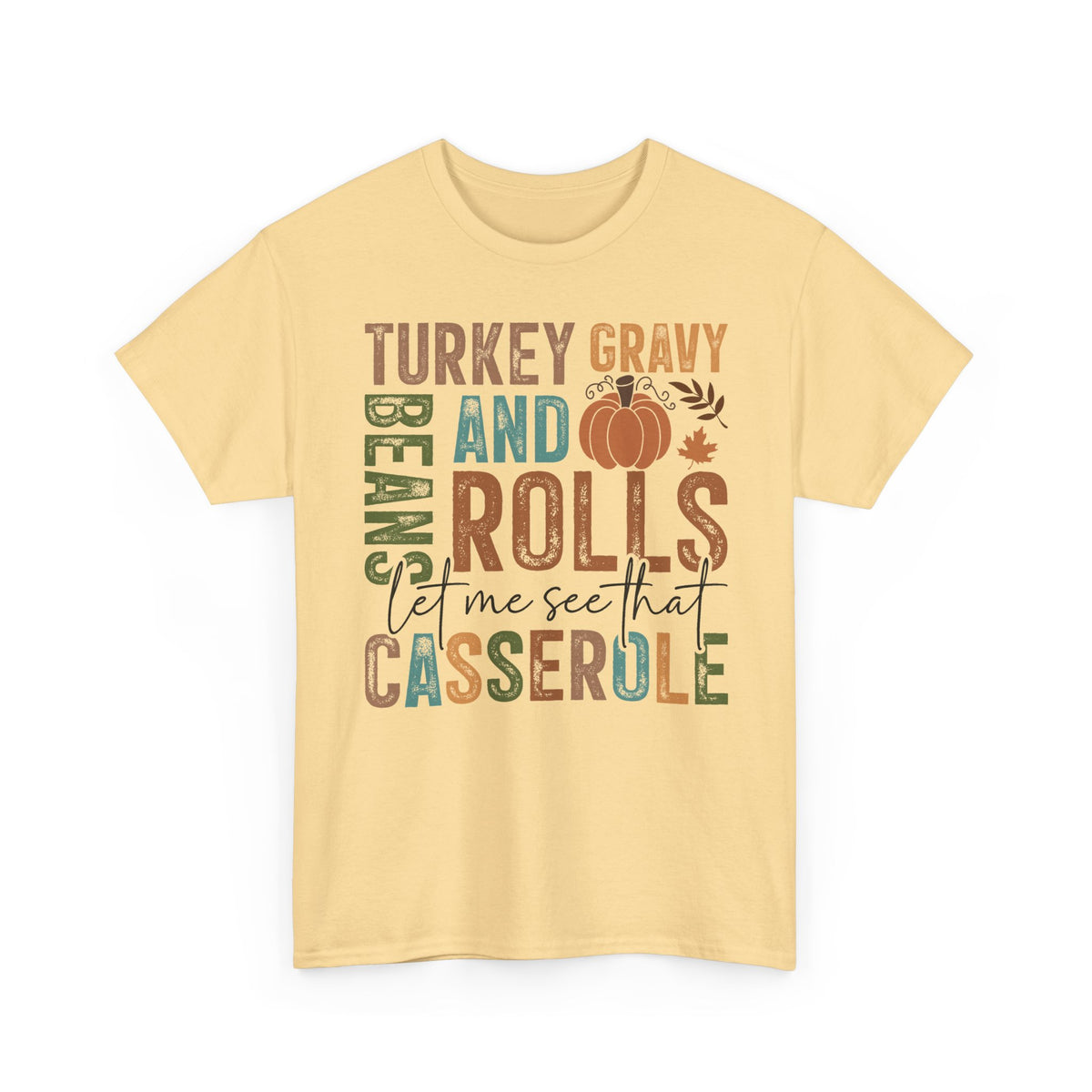 Yellow Haze Let Me See That Casserole t-shirt with retro Turkey Gravy Beans and Rolls lettering and a little pumpkin, front view
