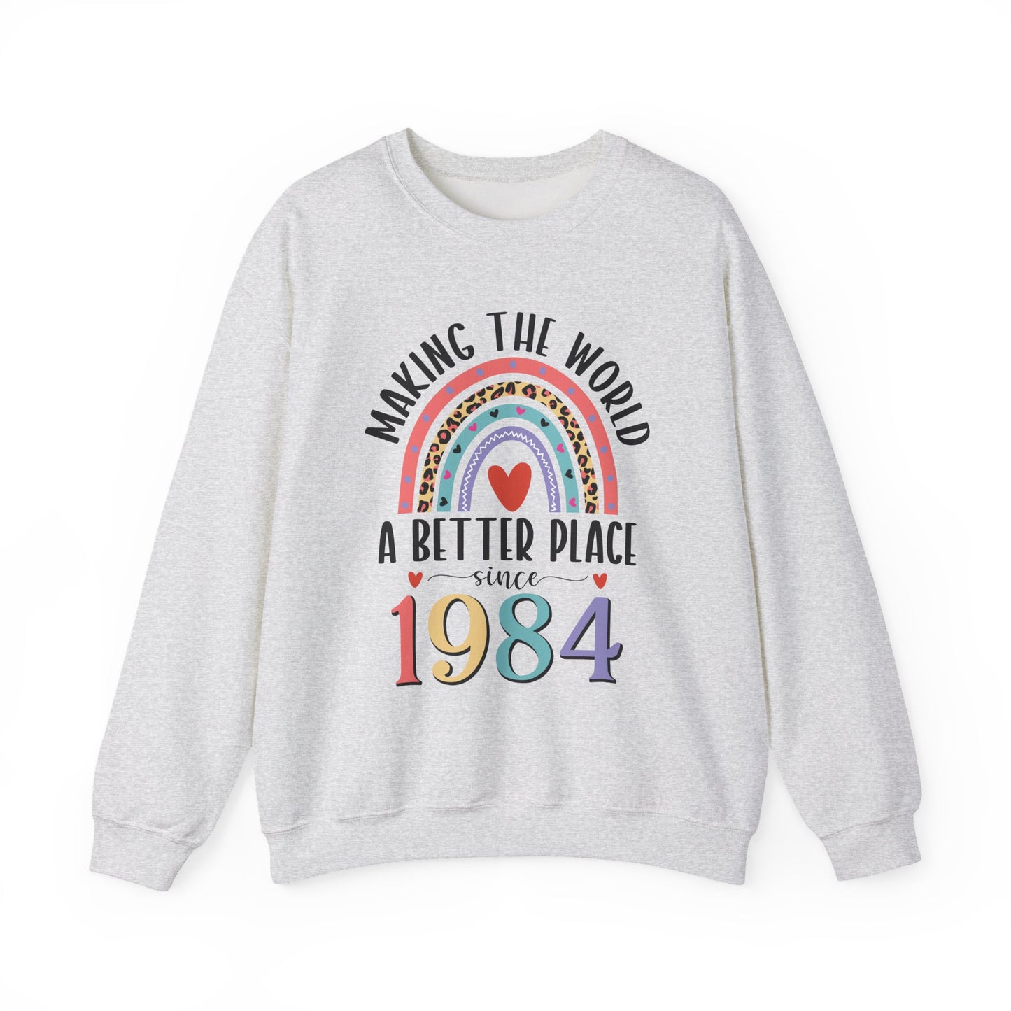 Ash Making The World A Better Place Since 1984 rainbow sweatshirt, front view