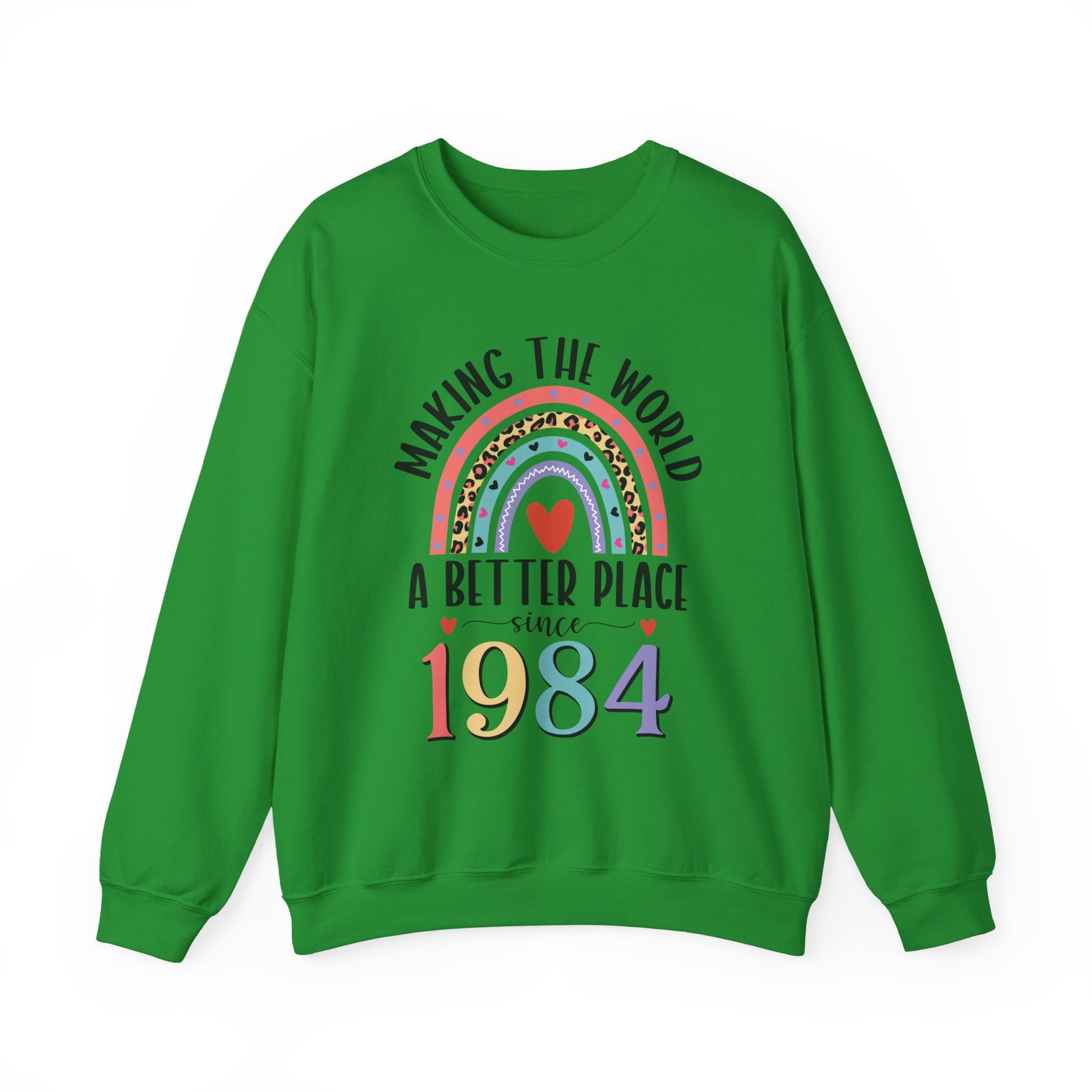 Irish Green Making The World A Better Place Since 1984 rainbow sweatshirt, front view