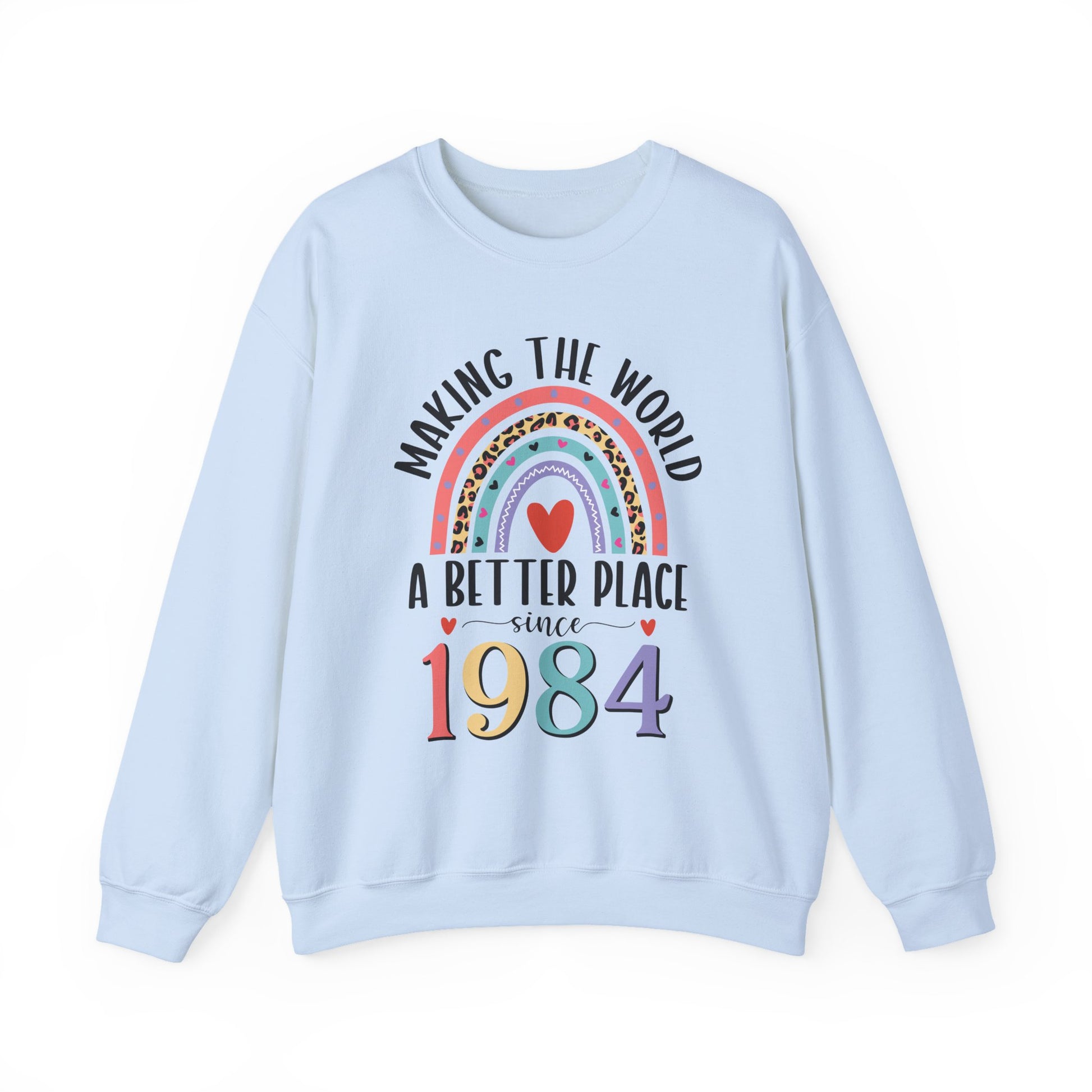 Light Blue Making The World A Better Place Since 1984 rainbow sweatshirt, front view