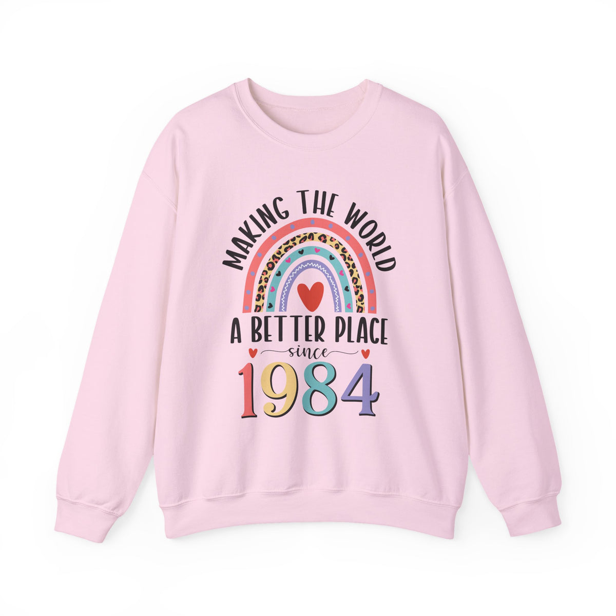 Light Pink Making The World A Better Place Since 1984 rainbow sweatshirt, front view