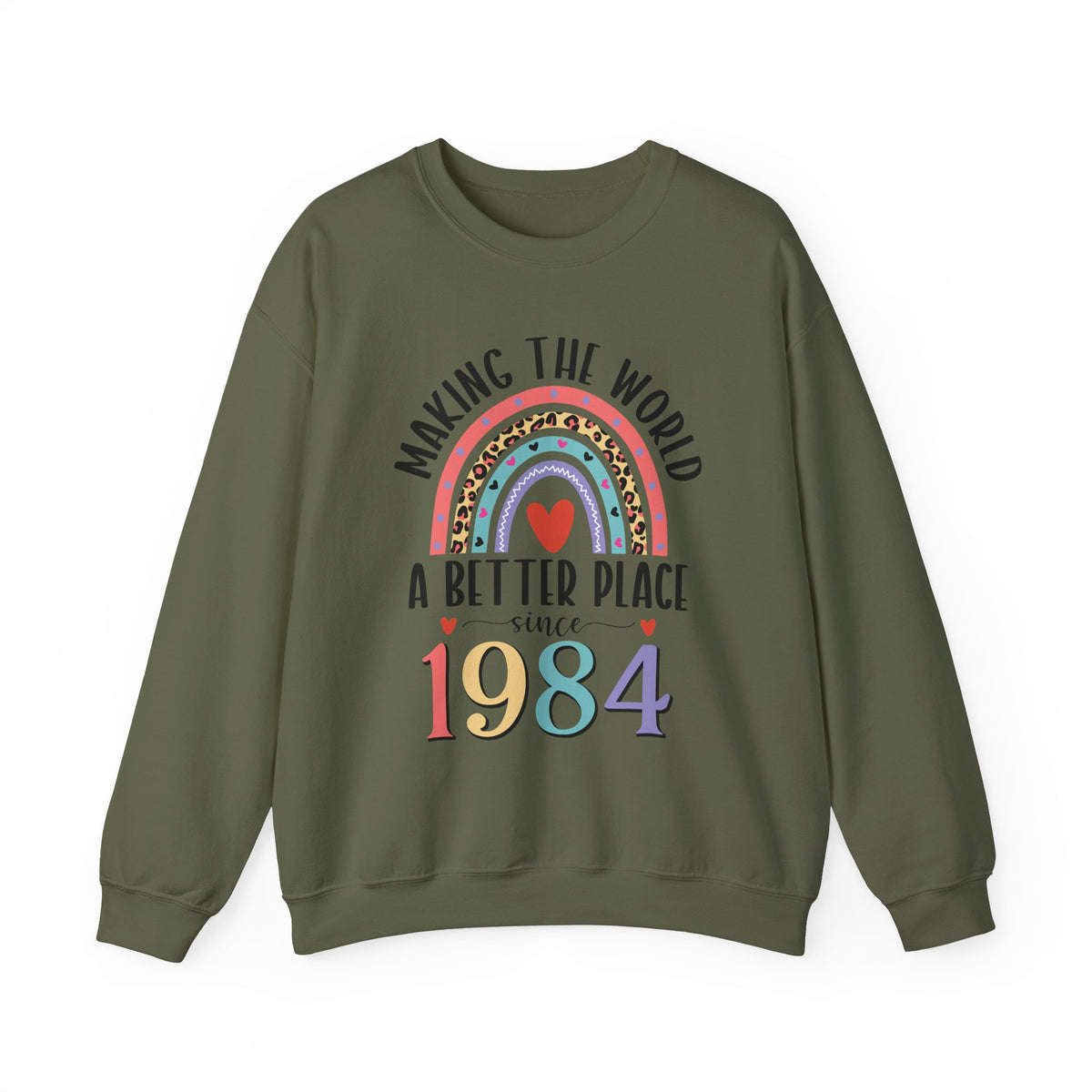 Military Green Making The World A Better Place Since 1984 rainbow sweatshirt, front view