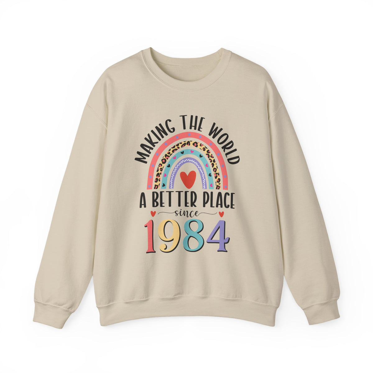 Sand Making The World A Better Place Since 1984 rainbow sweatshirt, front view