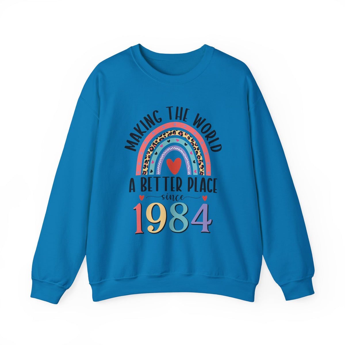 Sapphire Making The World A Better Place Since 1984 rainbow sweatshirt, front view