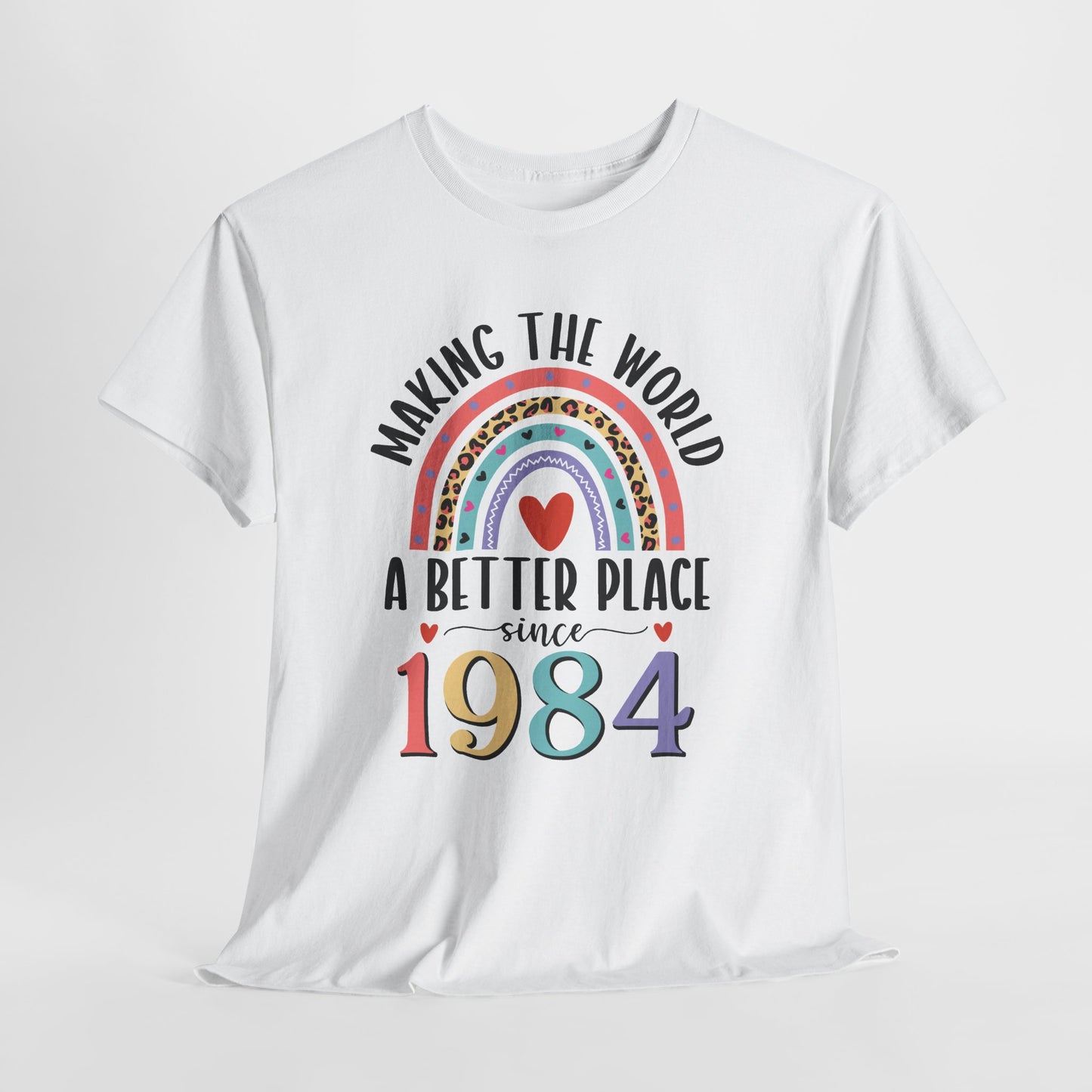 Making The World A Better Place Since 1984 rainbow t-shirt, flat lay