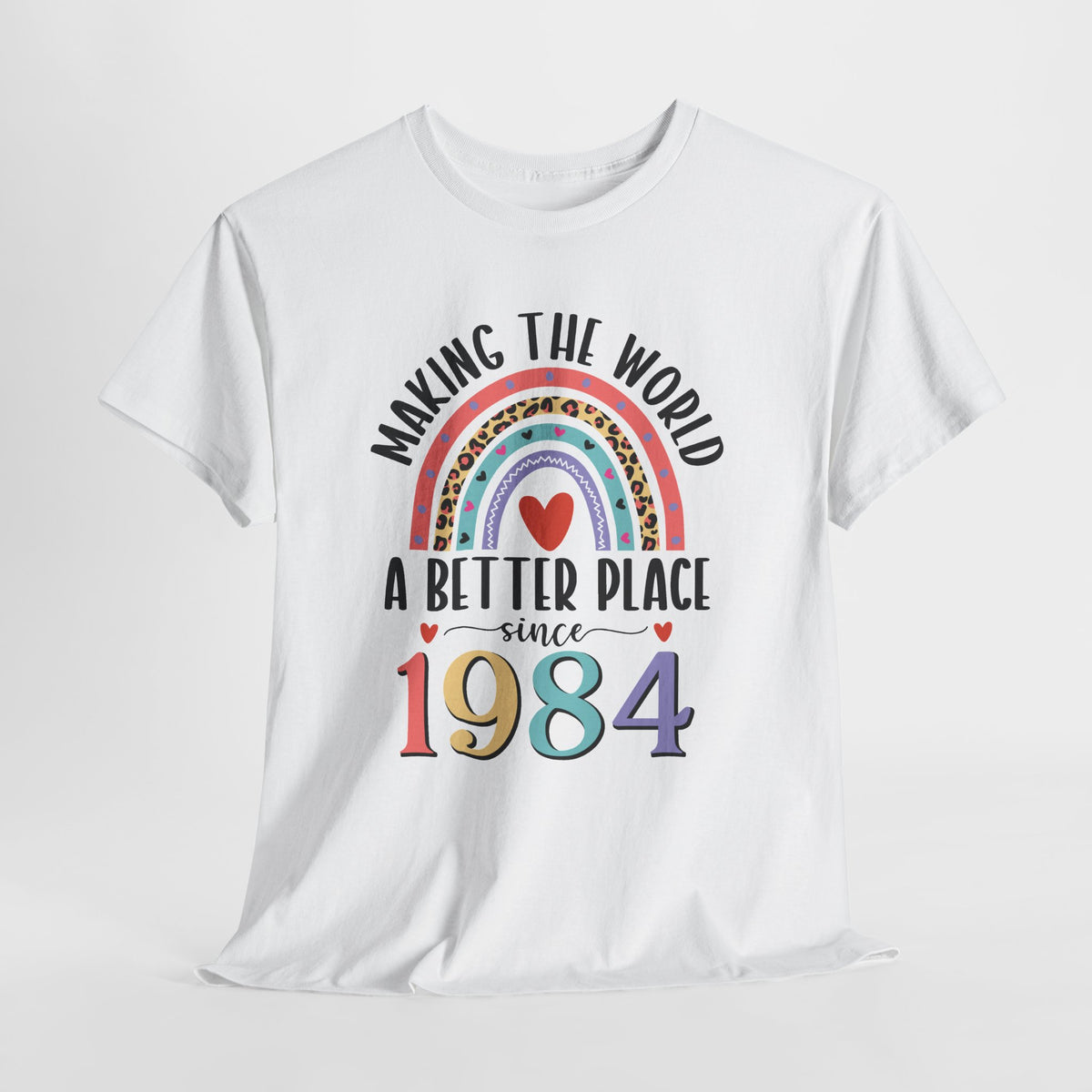 Making The World A Better Place Since 1984 rainbow t-shirt, flat lay