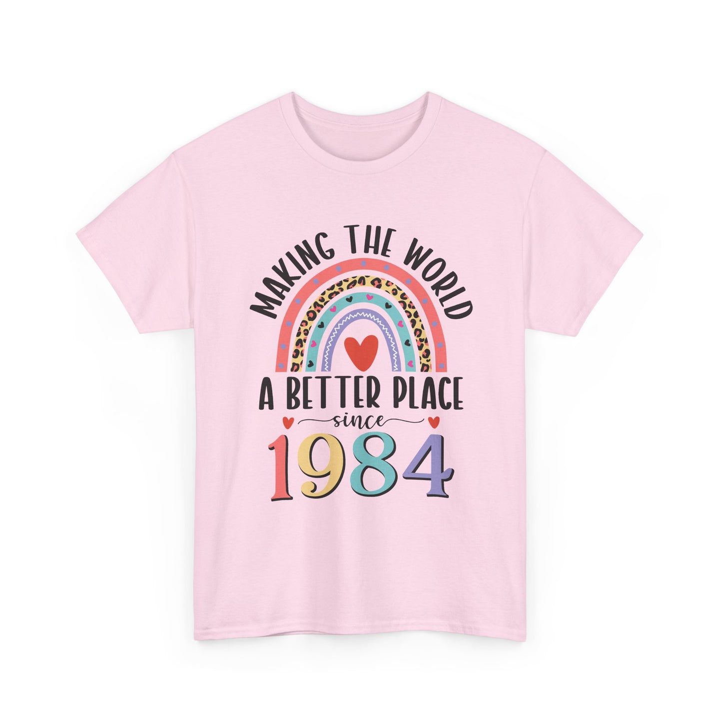 Light Pink Making The World A Better Place Since 1984 rainbow t-shirt, front view