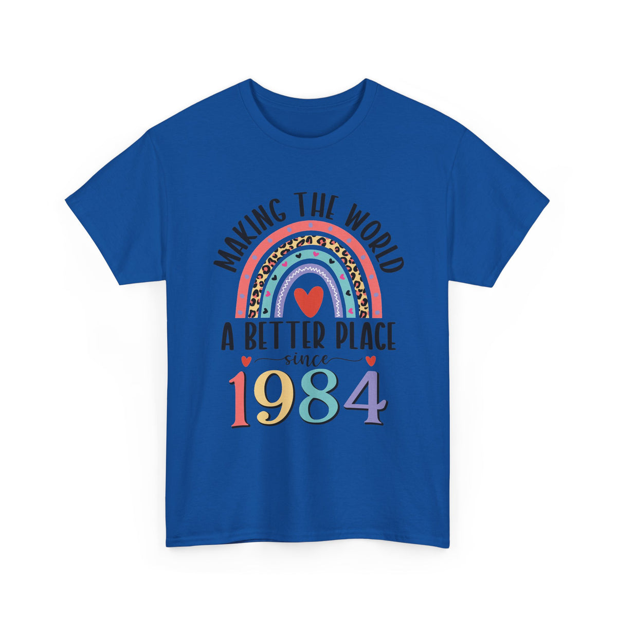 Royal Making The World A Better Place Since 1984 rainbow t-shirt, front view