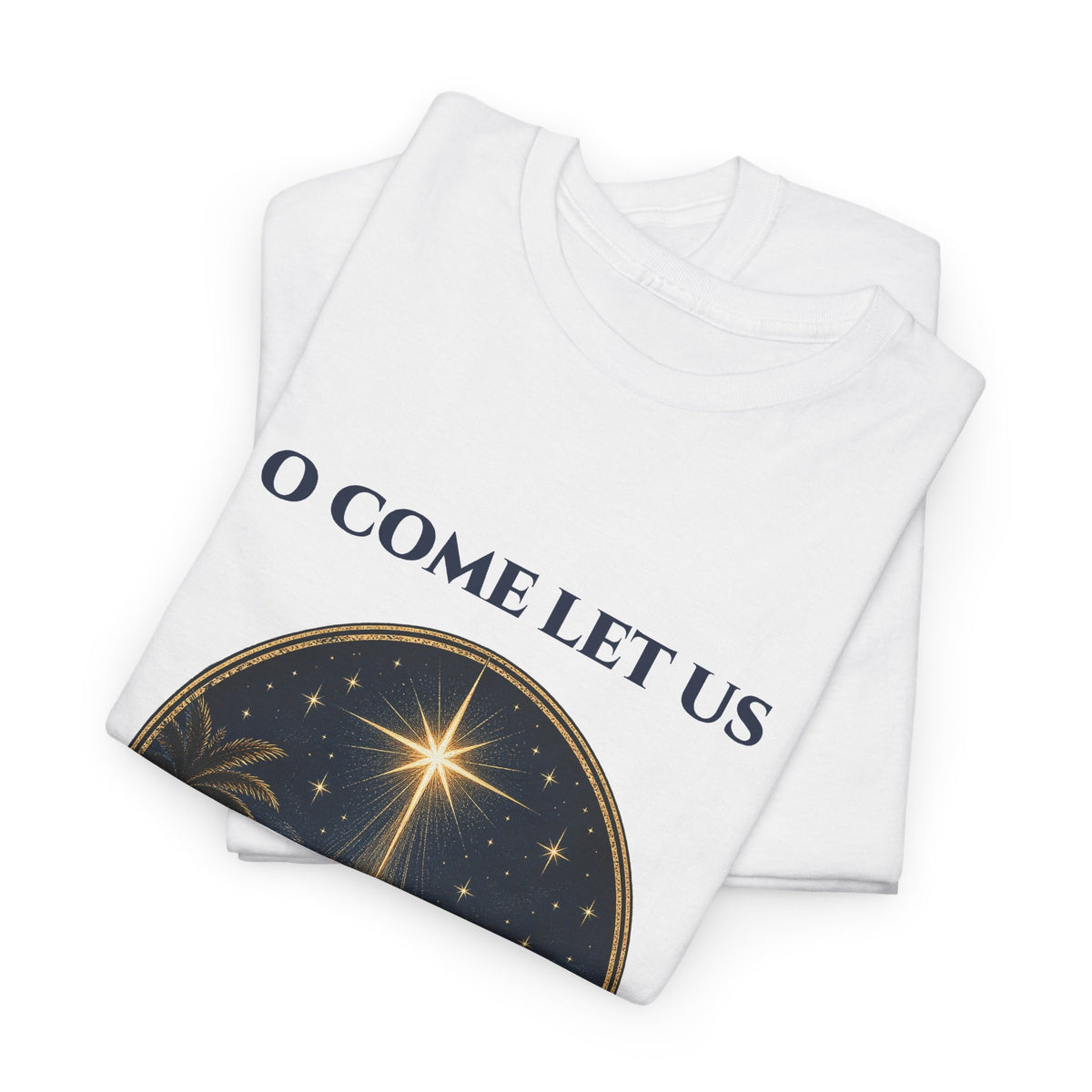 O Come Let Us Adore Him Christian Christmas T-Shirt, folded