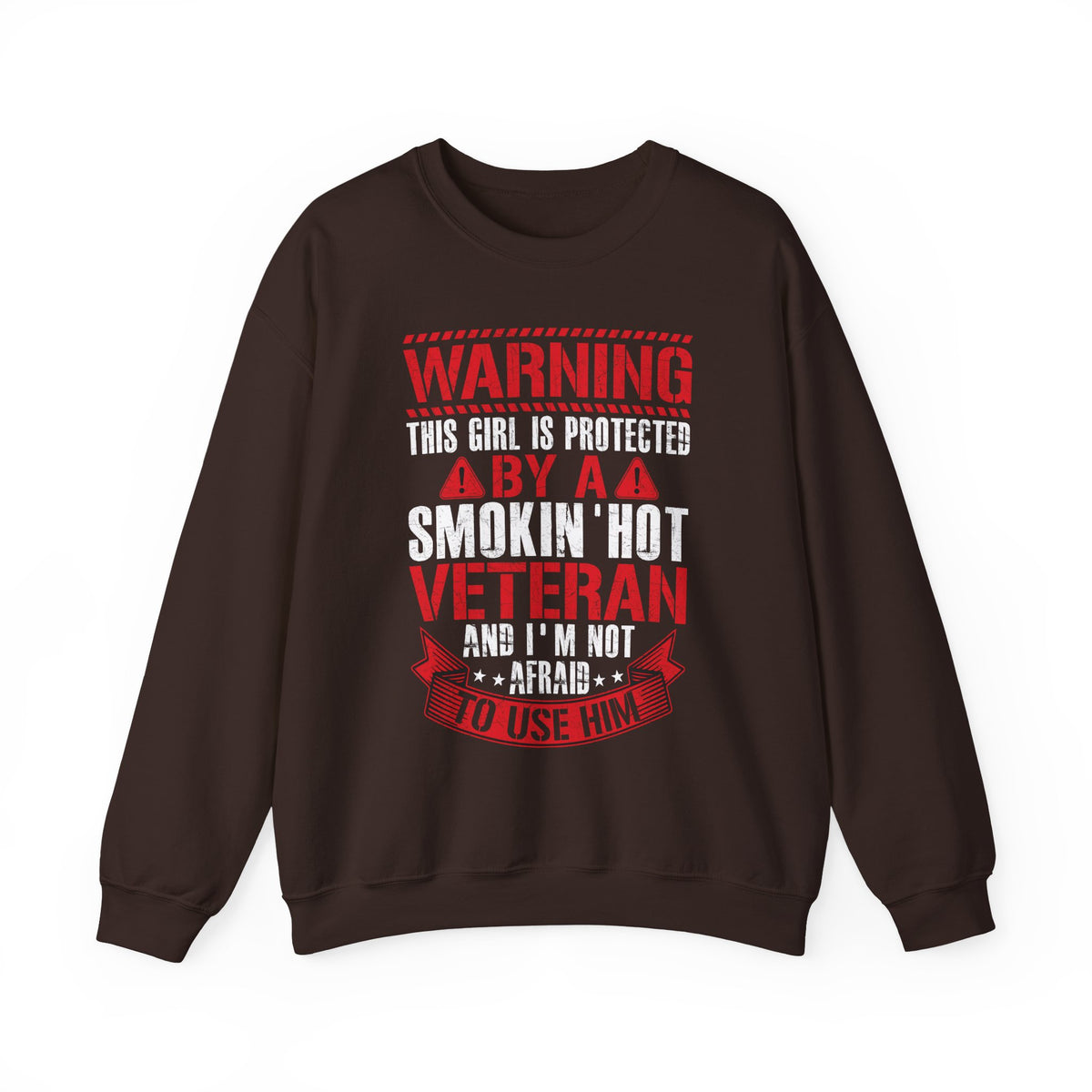Dark chocolate Protected By A Smokin' Hot Veteran sweatshirt with red and white warning lettering
