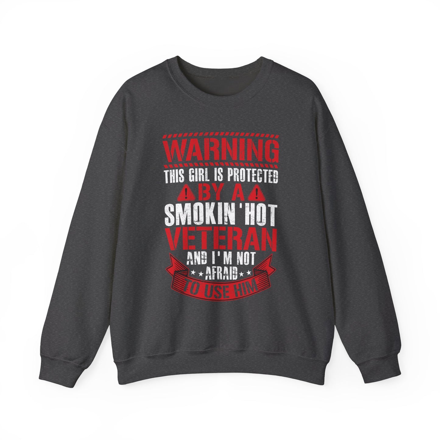 Dark heather Protected By A Smokin' Hot Veteran sweatshirt with red and white warning lettering