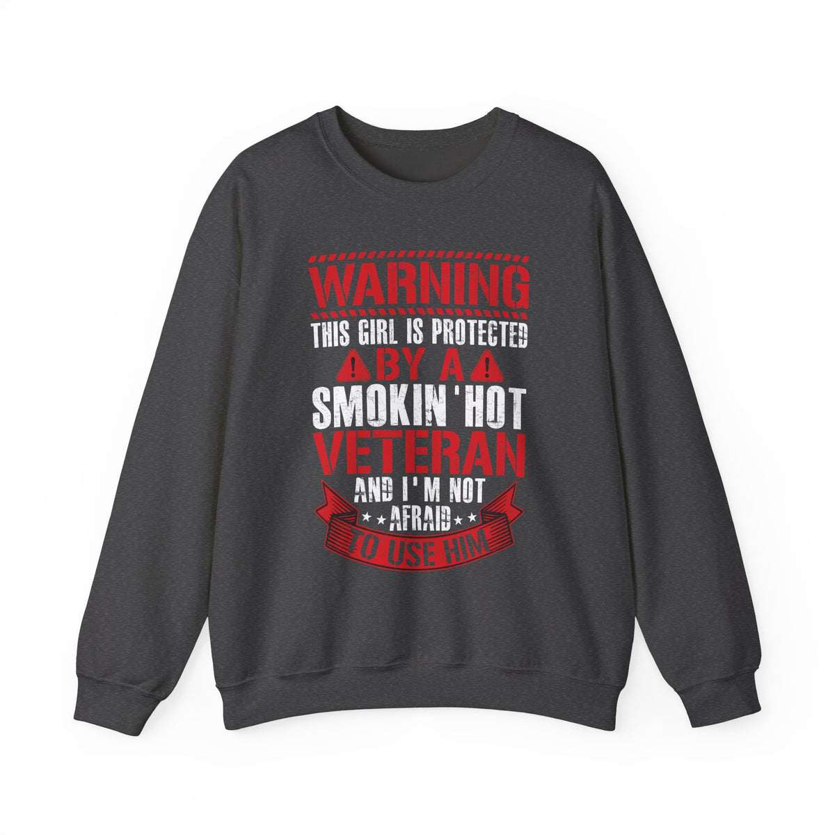 Dark Heather Protected By A Smokin' Hot Veteran warning sweatshirt, front view