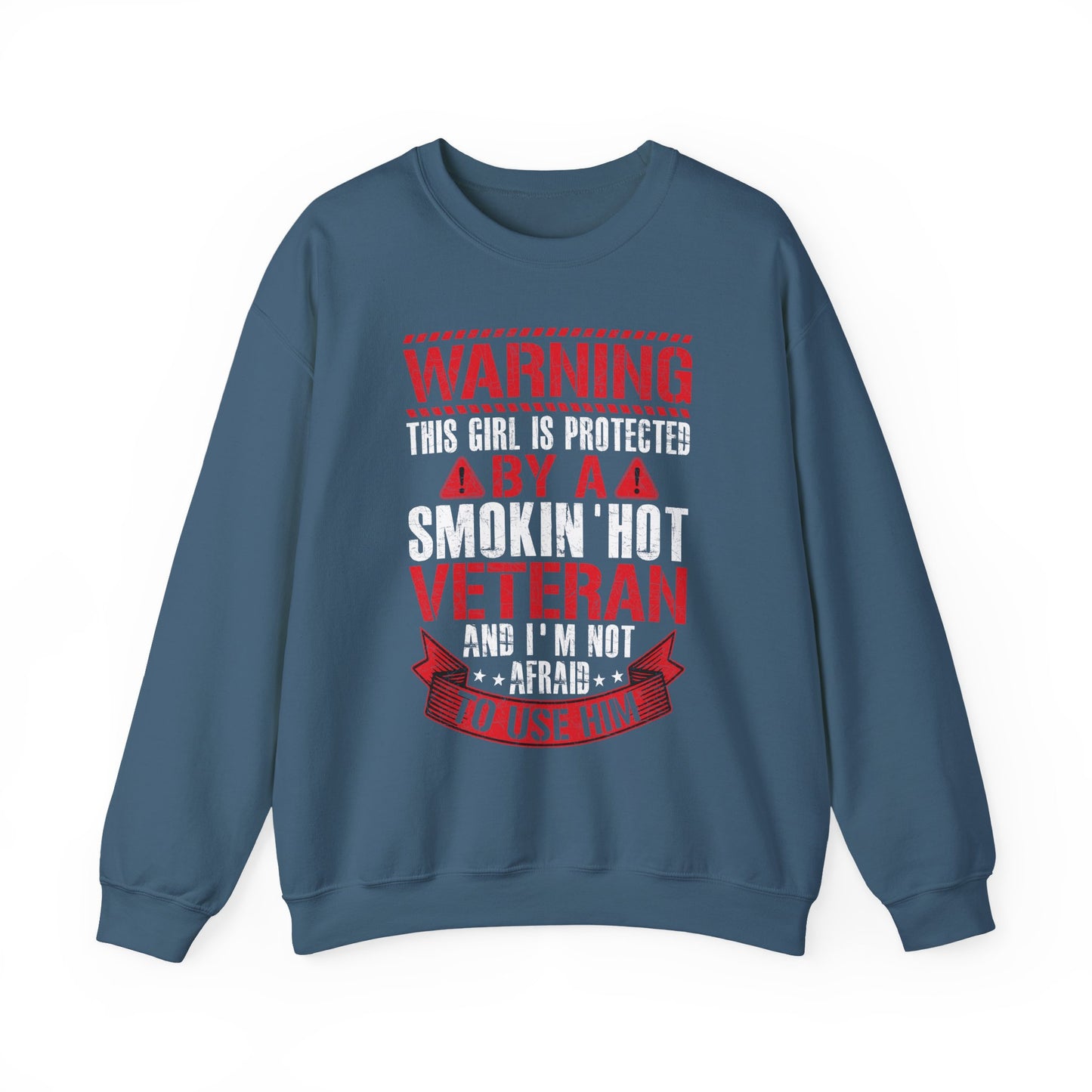 Indigo blue Protected By A Smokin' Hot Veteran sweatshirt with red and white warning lettering